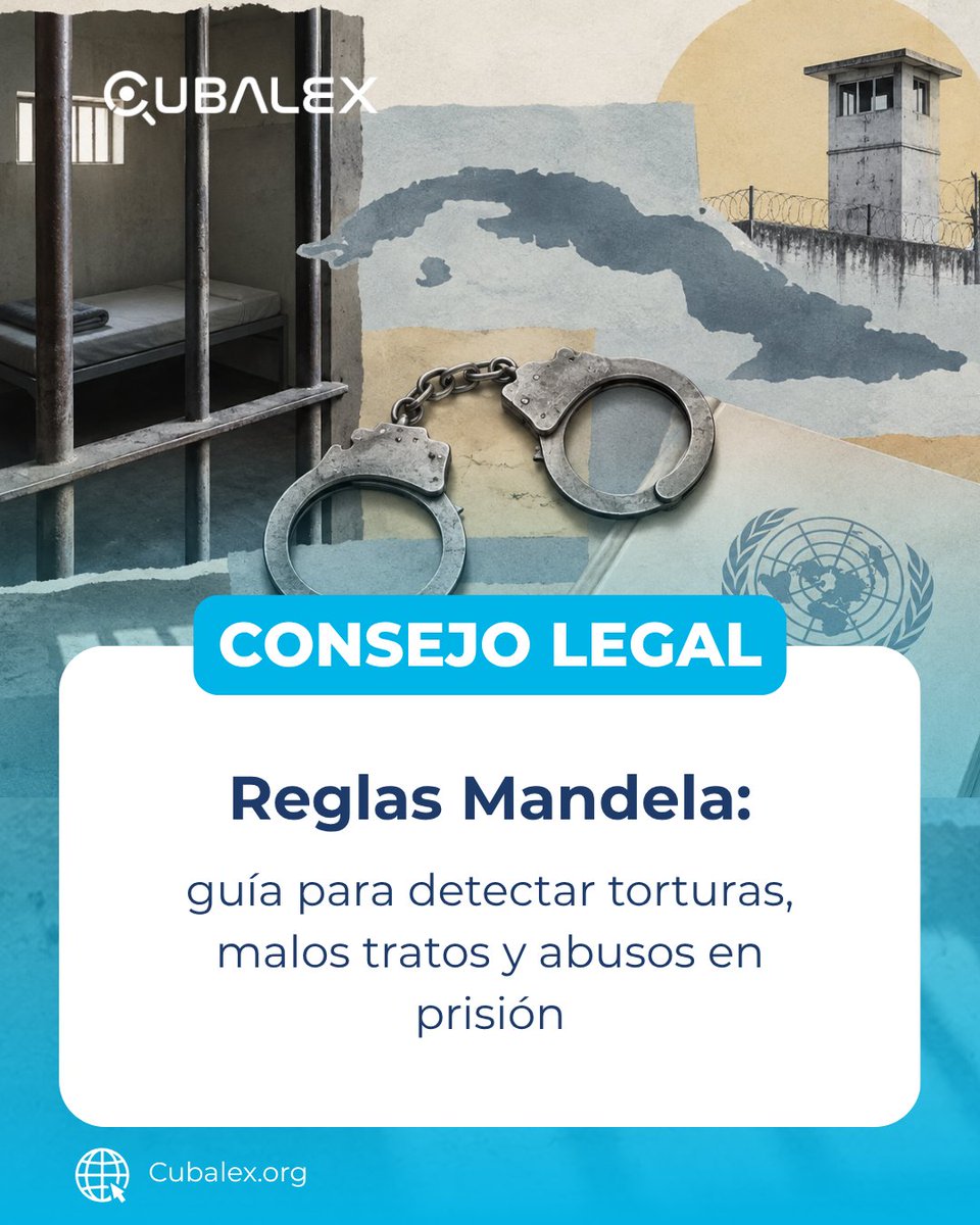 CubalexDDHH's tweet photo. 📢#ConsejoLegal | Reglas Mandela: guía para detectar torturas, malos tratos y abusos en prisión

Las Reglas Mínimas de las Naciones Unidas para el Tratamiento de los Reclusos ("Reglas Mandela") establecen que la dignidad humana debe regir cualquier actuación penitenciaria. Conforme a la Regla 1 y al derecho internacional, la prohibición de la tortura y de los tratos crueles, inhumanos o degradantes es absoluta y no admite justificación alguna.

Para identificar violaciones graves a los derechos humanos en las cárceles cubanas, Cubalex comparte preguntas clave que familiares y allegados deben verificar:

• Tortura física y medios de restricción (Reglas 1, 47-48): Evalúe si el recluso ha sido sometido a posiciones forzadas, colgado de rejas, golpeado con bastones o fijado con cadenas y grilletes que impidan sus necesidades fisiológicas o dejen marcas, heridas o fracturas visibles.

• Aislamiento e incomunicación (Reglas 43-45): Indague si ha sido encerrado en celdas de castigo ("tapadas" o "túneles"). El régimen de aislamiento por más de 15 días consecutivos se considera aislamiento prolongado y equivale a tortura o trato cruel. Verifique si la celda carece de luz natural, mantiene luz artificial continua o si se han suspendido arbitrariamente llamadas telefónicas y visitas familiares.

• Condiciones inhumanas y denegación de necesidades básicas (Reglas 12-22): Compruebe si la alimentación está descompuesta o si se restringe el acceso a agua potable como castigo (prohibido por la Regla 43.1d). Verifique la falta de higiene, ausencia de inodoros funcionales y si se obliga al recluso a dormir en el piso de cemento sin colchón.

• Negligencia médica y complicidad (Reglas 24-35): Verifique si se niega la entrega de medicamentos o si se obstaculiza el traslado urgente a hospitales. La asistencia médica es una obligación estatal y no puede ser utilizada como mecanismo de presión ni condicionarse a lo que suministre la familia.

• Documentación para la denuncia: Para sustentar quejas o acciones legales, los familiares deben registrar fechas, horas y duración de los incidentes, nombres y grados de los funcionarios responsables, secuelas físicas o psicológicas y conservar copias de todas las denuncias presentadas ante la Fiscalía o las autoridades penitenciarias.

#Cubalex #ConsejoLegal #ReglasMandela #DerechosHumanos #DerechosPenitenciarios #PresosPolíticos #Cuba #SOSCuba