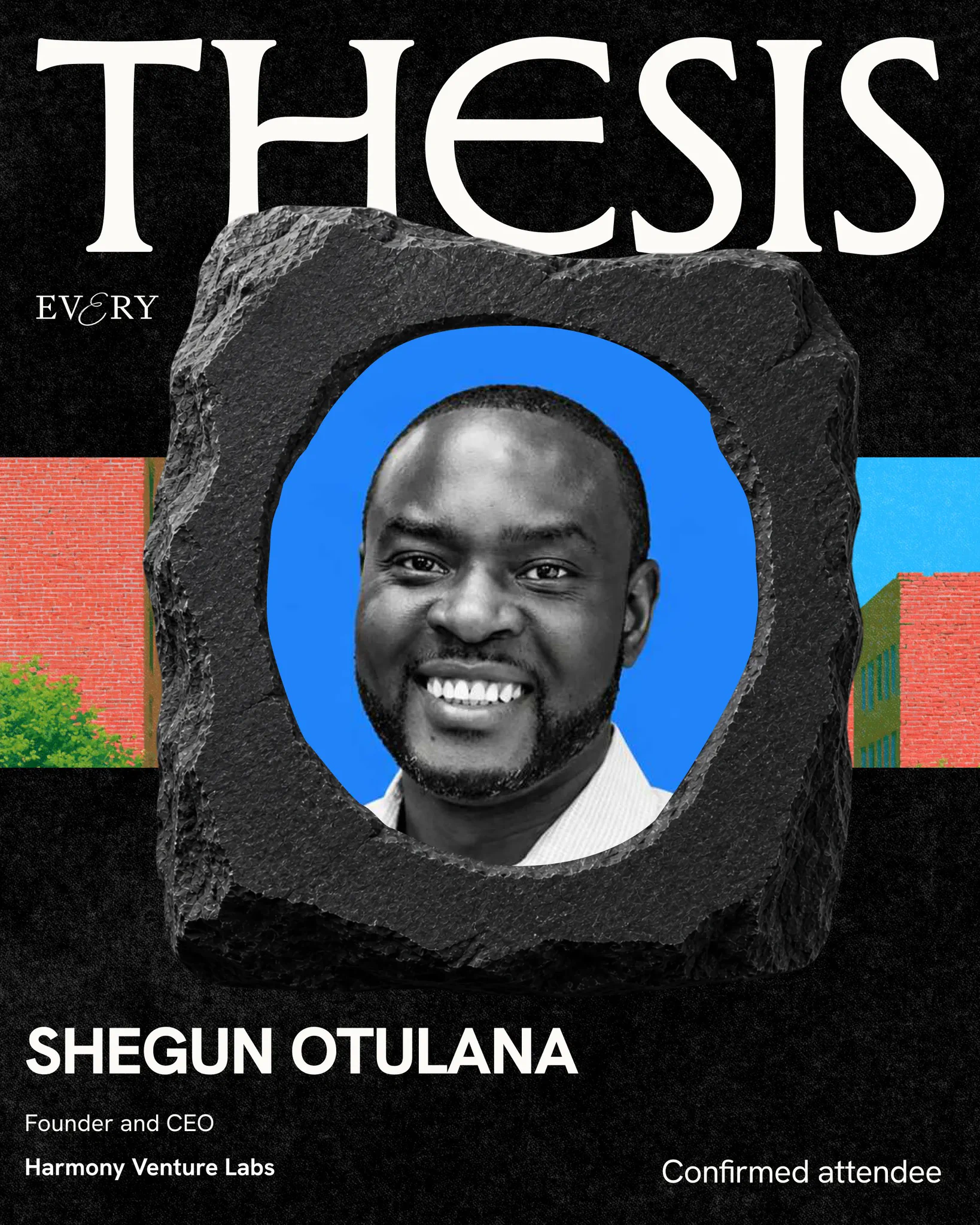 Thesis: 2027 confirmed attendee card featuring Shegun Otulana, Founder and CEO at Harmony Venture Labs. Portrait on a blue background inside a black stone frame, with Every branding.