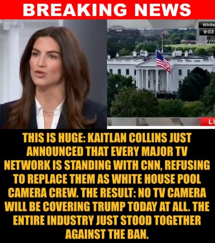 GetTheDailyDirt's tweet photo. THE FOUTH ESTATE JUST FOUND THEIR BALLS: Kaitlan Collins just announced that every major TV network is standing with CNN, refusing to replace them, which means there will be no camera broadcasting Trump today at all.
SO MUCH LOSING: With CNN banned from the White House and unable to fulfill its normal pool camera duties, other major networks had a choice: step in and take over CNN's spot, or refuse.
NO TV CAMERAS FOR TRUMP: They refused. CNN's Kaitlan Collins broke the news live, reporting on an email sent to TV pool subscribers.