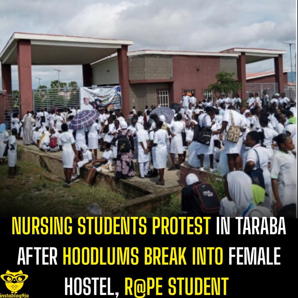 instablog9ja's tweet photo. Nursing students protest in Taraba after hoodlums break into female hostel, r@pe student

Students of the Taraba State College of Nursing Sciences, Jalingo, protested on Monday following an att@ck on one of the female hostels located outside the institution’s premises.

The att@ck reportedly occurred in the early hours of Monday, with hoodlums ste@ling students’ phones and other valuables and allegedly r@ping one of the female students. The student, whose identity was withheld, was taken to a private hospital in the Mile 6 area of Jalingo for treatment.

A student union official, who spoke anonymously, said it was the second att@ck on the students’ hostels within two weeks.

“Yesterday night, the hoodlums came in their numbers and attacked one of the female students’ hostels. They r@ped one of the students and also carted away phones belonging to the students and other valuables.

“They also c¥t one of the fingers of the student after r@ping her. She is now on admission at a private hospital located at Mile 6 area in Jalingo.

“When the first att@ck happened last week, we complained to the school authorities and the Commissioner of Tertiary Education visited the college and promised that security measures would be put in place in all the hostels, but nothing was done,” he said.

The official said the college has seven hostels, one for males and six for females, but all are located outside the school premises without adequate security.

The Provost, Dr Dorcas Dugule, acknowledged the report, saying, “I am on top of the issue. I will not speak; please give me time.”

The Taraba State Police spokesperson, Victor Mshelizah, confirmed the attack but said he was unaware of the r@pe allegation.

“Yes, such incident happened in the early hours of today. Some hostels were burgled and phones were st%len. But I cannot confirm the r@pe allegation because I haven’t seen the victim,” he said, adding that officers were heading to the school.