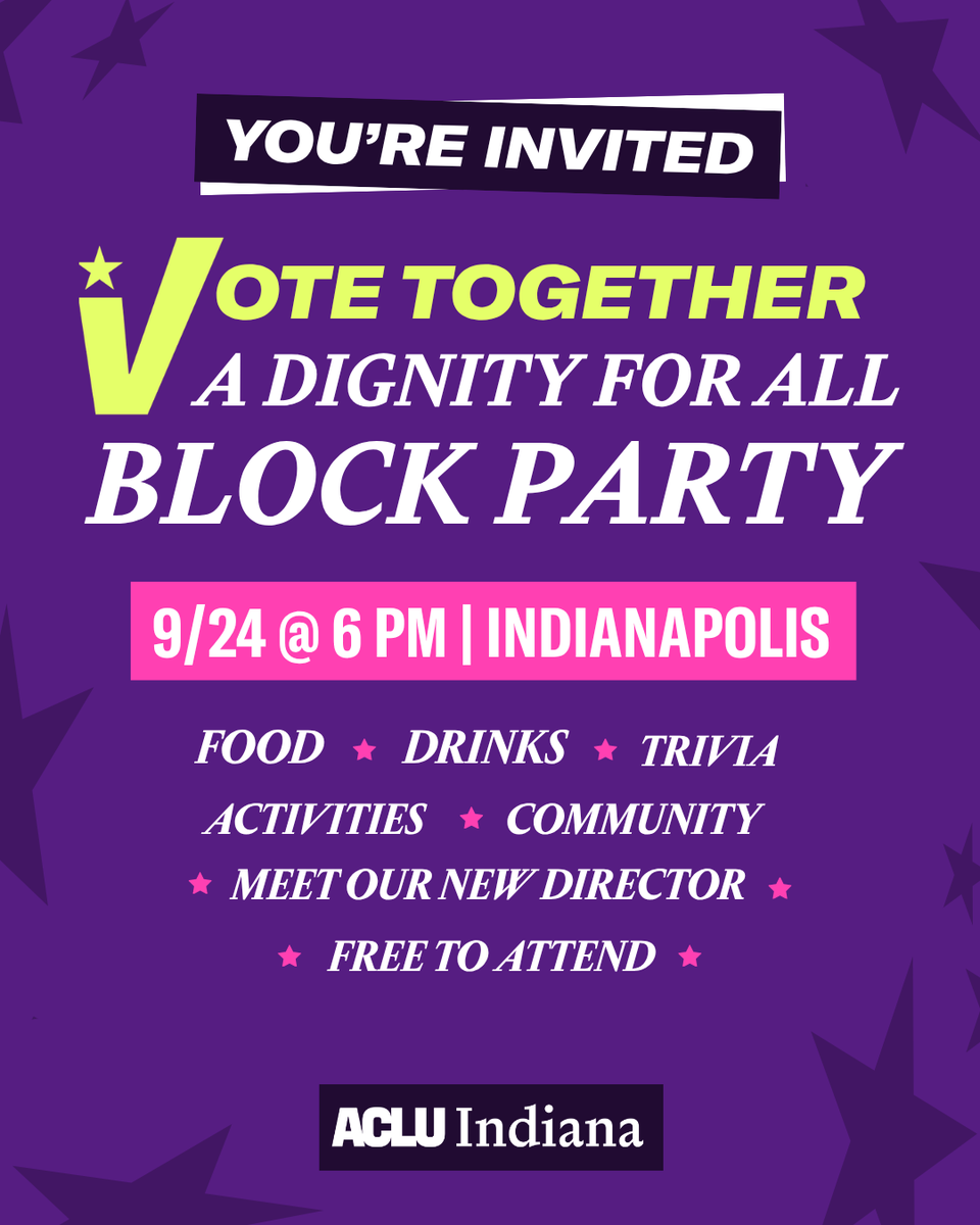 You're Invited.
Vote Together A Dignity for All Block Party.
9/24 @ 6 p.m. in Indianapolis
Food, drinks, Trivia, Activites, Meet Our New Director, Free to Attend