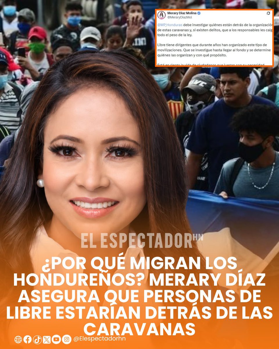 ElEspectadorHn's tweet photo. ¿POR QUÉ MIGRAN LOS HONDUREÑOS? MERARY DÍAZ ASEGURA QUE PERSONAS DE LIBRE ESTARÍAN DETRÁS DE LAS CARAVANAS

La diputada Merary Díaz cuestionó las causas que estarían impulsando a cientos de hondureños a abandonar el país y señaló directamente a personas vinculadas al partido Libertad y Refundación (Libre). Según la parlamentaria, existen actores que estarían promoviendo o participando en la organización de las caravanas migrantes.

Asimismo, Díaz planteó la necesidad de investigar quiénes estarían detrás de estas movilizaciones y cuál sería el propósito de promover la salida de hondureños hacia otros países. La diputada consideró que las autoridades deben esclarecer si existe algún tipo de organización política detrás del fenómeno migratorio.

Por otra parte, la parlamentaria cuestionó que mientras muchos hondureños enfrentan dificultades económicas y sociales, continúen registrándose movimientos migratorios hacia el extranjero. En ese sentido, sostuvo que el tema debe analizarse con mayor profundidad para identificar las razones que llevan a los ciudadanos a tomar la decisión de abandonar Honduras.

Finalmente, Merary Díaz pidió que se investiguen las posibles conexiones entre personas vinculadas a Libre y las caravanas migrantes. La diputada sostuvo que corresponde a las instituciones competentes determinar si existen responsabilidades y establecer, con base en investigaciones, quiénes estarían promoviendo estas movilizaciones.