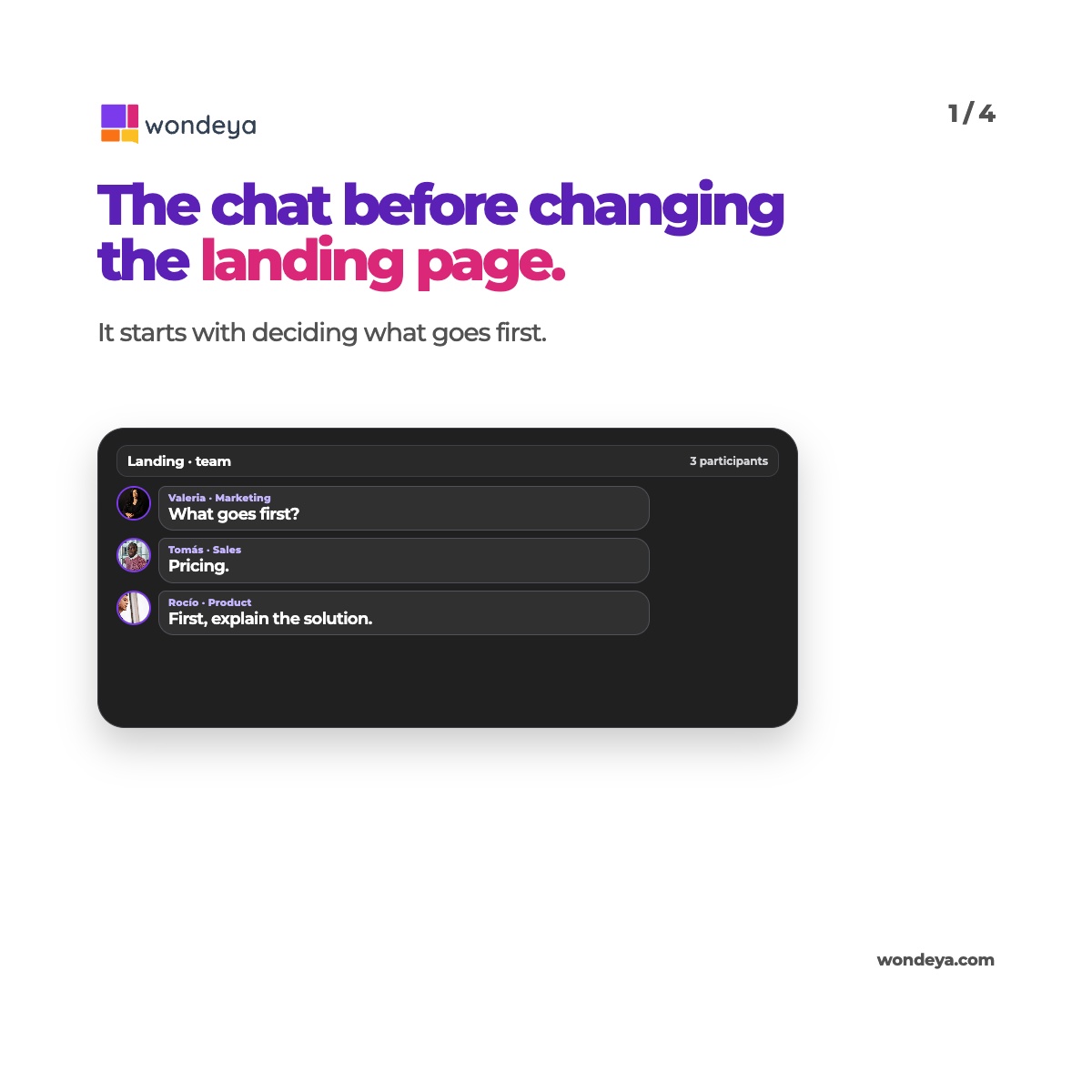 wondeya_com's tweet photo. Pricing first. No, explain the solution first. Better change the headline. And the image.

The conversation can go on. Visitors do not come to audit the order of your landing page. They want to know whether your solution fits.

With Wondeya, they can start by asking.

What line always appears before another landing-page change?