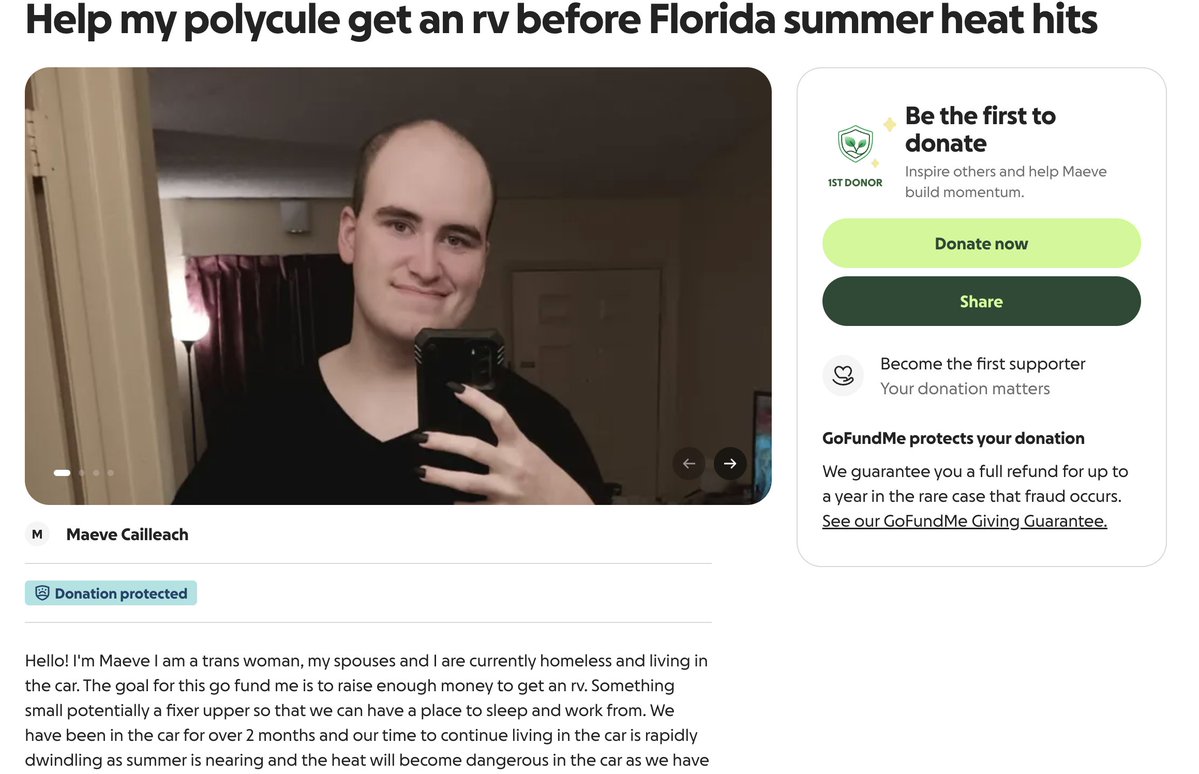 FundMyFraud's tweet photo. There's a trans "woman" in Florida named "Maeve" who is living in a car with two "spouses" but is worried about the summer heat!

He still wants to live out of a car, but just wants to upgrade it to an RV. Definitely nothing sketchy about a trans polycule rolling around Florida in an RV...

Sometimes it's good to know that ludicrous things like this don't make a single red cent.