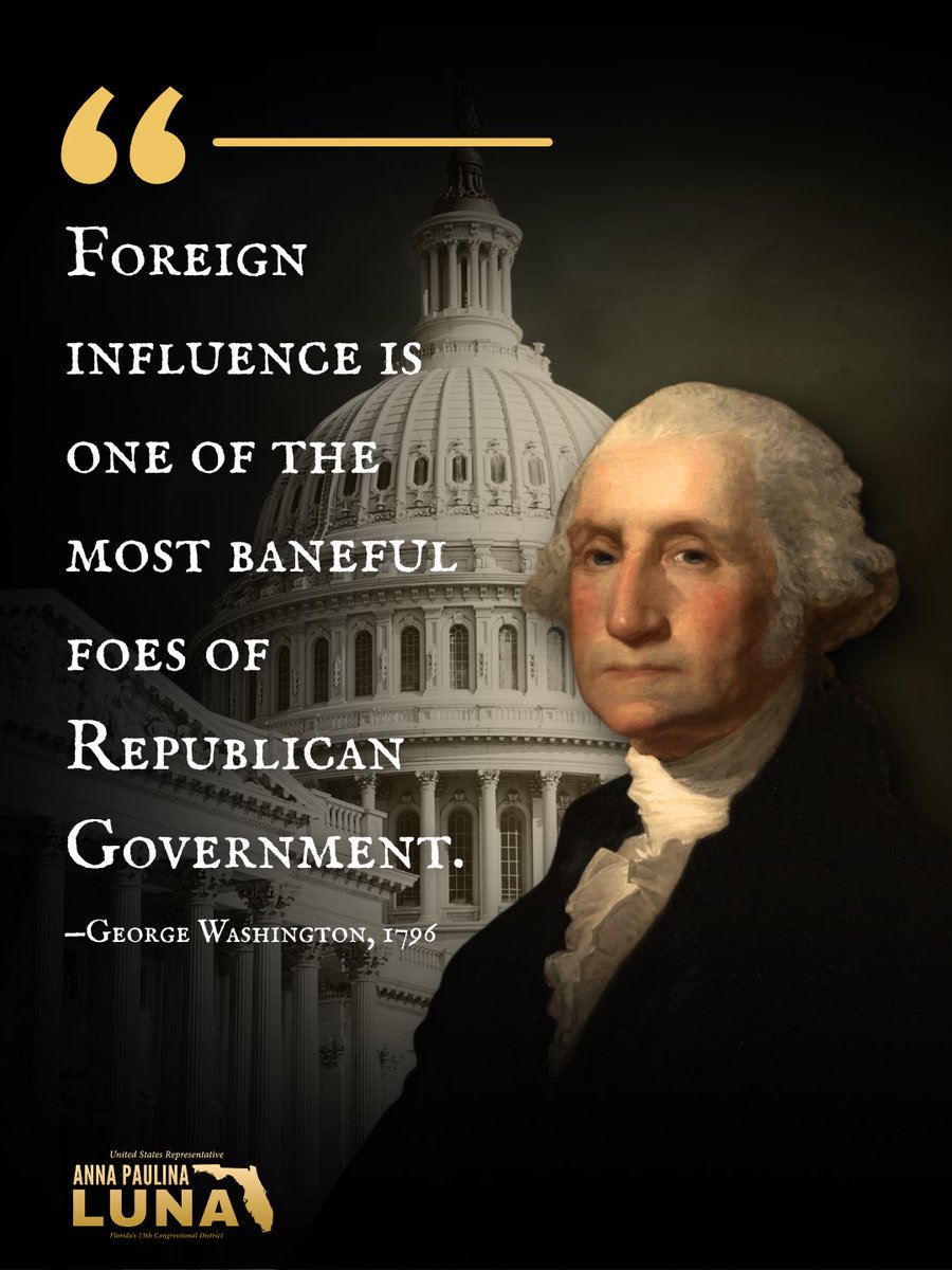 RepLuna's tweet photo. “Foreign influence is one of the most baneful foes of Republican Government.” 

— George Washington, 1796 https://t.co/sFW4t8HjMt