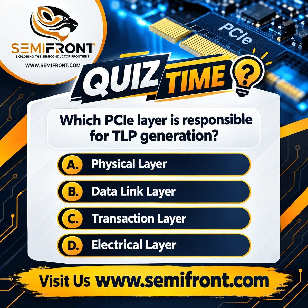 SemifrontTech's tweet photo. 🧠 Quiz Time! Which PCIe layer generates TLPs?

A. Physical
B. Data Link
C. Transaction
D. Electrical

Answer below 👇

Apply -> https://t.co/gqGZFLXRST

#VLSI #ChipDesign #PCIe #Semiconductors #Semifront https://t.co/zlZkj8OC43