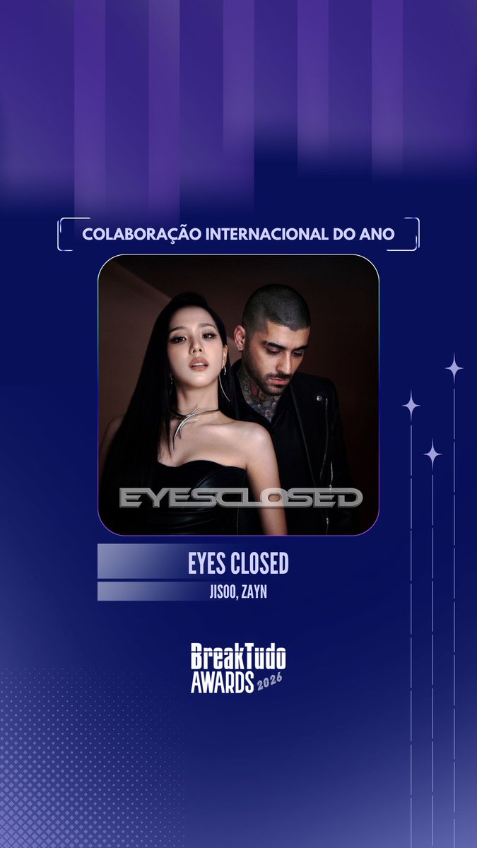 breaktudoawards's tweet photo. “Eyes Closed”, de Jisoo e Zayn (@Jisoo, @zaynmalik), ✨ está indicada a Colaboração Internacional do Ano no BreakTudo Awards 2026! 🏆

🗳️ Vote em “Eyes Closed” no site https://t.co/U4teX1E1ix até 17 de outubro.

#BreakTudoAwards #Jisoo #Zayn https://t.co/SS7NvTvknK