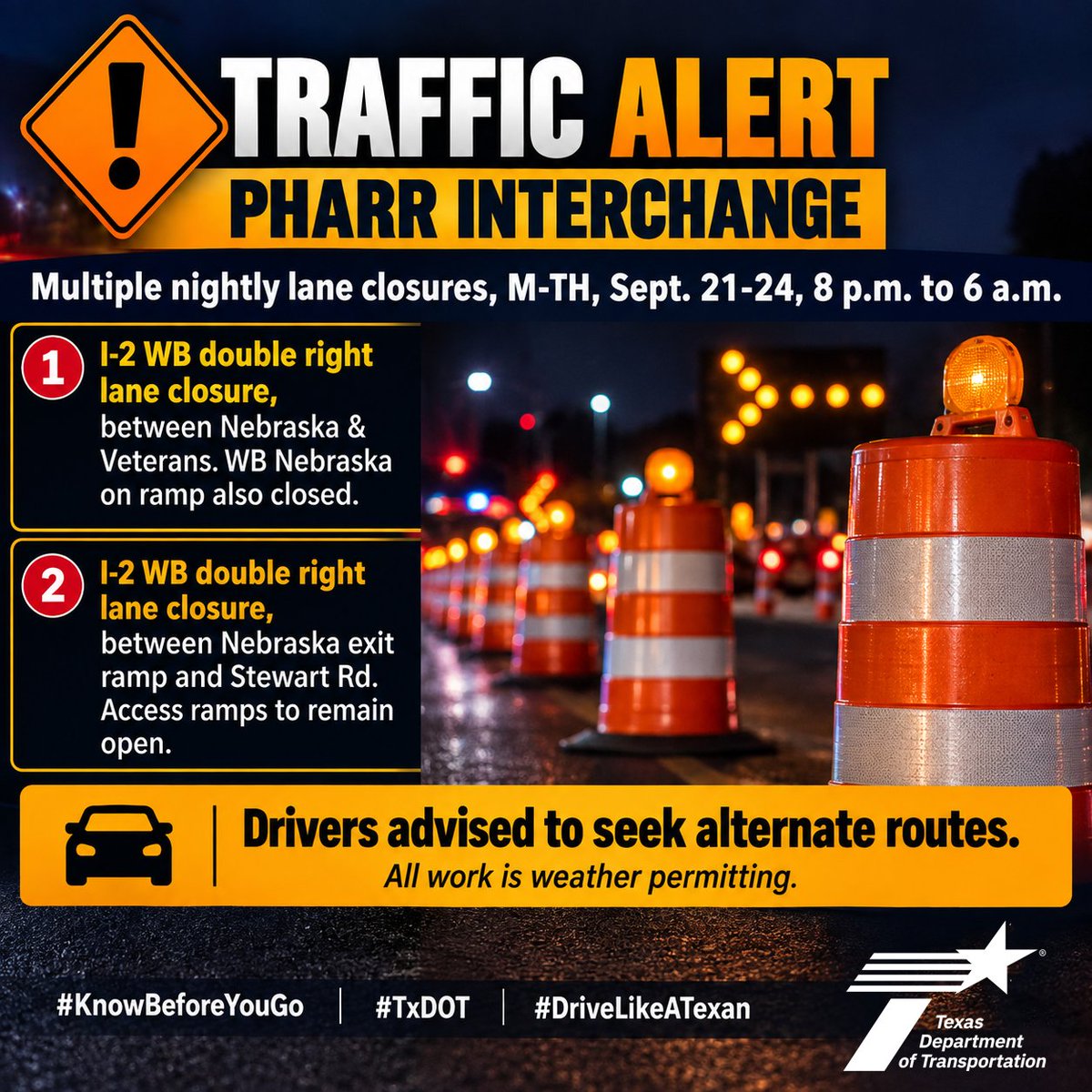 TxDOTPharr's tweet photo. TRAFFIC ALERT/PHARR INTERCHANGE.
Multiple nightly lane closures, M-TH, Sept. 21-24, 8P-6A.
• I-2 WB double right lane closure, between Nebraska &amp; Veterans. WB Nebraska on ramp also closed.
• I-2 WB double right lane closure, between Nebraska exit &amp; Stewart. Ramps to remain open https://t.co/dKxLrugXwY