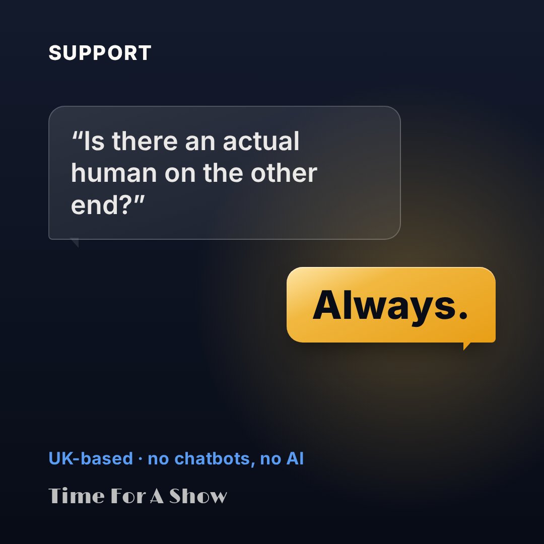 timeforashow's tweet photo. No chatbots, no AI. Our support team is UK-based and human, every time. https://t.co/nFyjZEEZ9Y