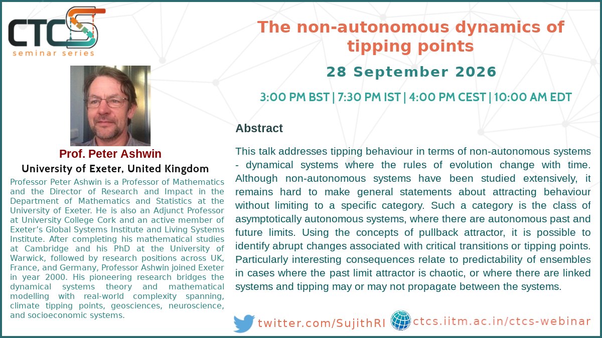 SujithRI's tweet photo. This month, CTCS (@iitmadras) & @PIK_Climate
present a webinar
π’: The non-autonomous #dynamics of #tipping points
ποΈ: Prof. Peter Ashwin, @UniofExeter
π
: Sept 28 | 19:30 IST | 16:00 CEST
π:https://t.co/6prH6MbzlV
#PhD #ComplexSystem #NonlinearDynamics #Mathematics #Chaos https://t.co/gr2kXxnPaZ