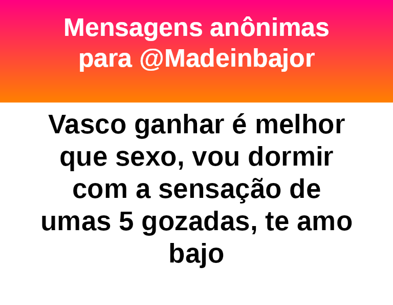 Vasco ganhar é melhor que sexo, vou dormir com a sensação de umas 5 orgasmos, te amo bajo