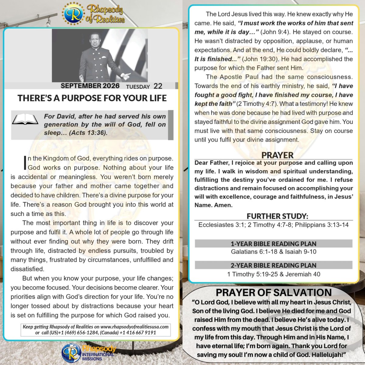 SaintSeyiB's tweet photo. THERE’S A PURPOSE FOR YOUR LIFE

📖For David, after he had served his own generation by the will of God, fell on sleep… (Acts 13:36).

In the Kingdom of God, everything rides on purpose. God works on purpose. Nothing about your life is accidental or meaningless. You weren’t born merely because your father and mother came together and decided to have children. There’s a divine purpose for your life. There’s a reason God brought you into this world at such a time as this.

The most important thing in life is to discover your purpose and fulfil it. A whole lot of people go through life without ever finding out why they were born. They drift through life, distracted by endless pursuits, troubled by many things, frustrated by circumstances, unfulfilled and dissatisfied.

But when you know your purpose, your life changes; you become focused. Your decisions become clearer. Your priorities align with God’s direction for your life. You’re no longer tossed about by distractions because your heart is set on fulfilling the purpose for which God raised you. 

The Lord Jesus lived this way. He knew exactly why He came. He said, “I must work the works of him that sent me, while it is day…” (John 9:4). He stayed on course. He wasn’t distracted by opposition, applause, or human expectations. And at the end, He could boldly declare, “...It is finished...” (John 19:30). He had accomplished the purpose for which the Father sent Him. 

The Apostle Paul had the same consciousness. Towards the end of his earthly ministry, he said, “I have fought a good fight, I have finished my course, I have kept the faith” (2 Timothy 4:7). What a testimony! He knew when he was done because he had lived with purpose and stayed faithful to the divine assignment God gave him. You must live with that same consciousness. Stay on course until you fulfil your divine assignment.

      *🙏PRAYER*
Dear Father, I rejoice at your purpose and calling upon my life. I walk in wisdom and spiritual understanding, fulfilling the destiny you’ve ordained for me. I refuse distractions and remain focused on accomplishing your will with excellence, courage and faithfulness, in Jesus’ Name. Amen.

*FURTHER STUDY📖=>*
 *Ephesians 3:1 KJV*
 For this cause I Paul, the prisoner of Jesus Christ for you Gentiles. 

*2 Timothy 4:7-8 KJV*
 I have fought a good fight, I have finished my course, I have kept the faith: [8] Henceforth there is laid up for me a crown of righteousness, which the Lord, the righteous judge, shall give me at that day: and not to me only, but unto all them also that love his appearing.*

*Philippians 3:13-14 KJV*
 Brethren, I count not myself to have apprehended: but this one thing I do, forgetting those things which are behind, and reaching forth unto those things which are before, [14] I press toward the mark for the prize of the high calling of God in Christ Jesus.

*📖DAILY SCRIPTURE READING📖*

*1-Year Bible Reading Plan📖=>*
 Galatians 6:1-18 & Isaiah 9-10

*2-Year Bible Reading Plan📖=>* 
1 Timothy 5:19-25 & Jeremiah 40

#RhapsodySept22