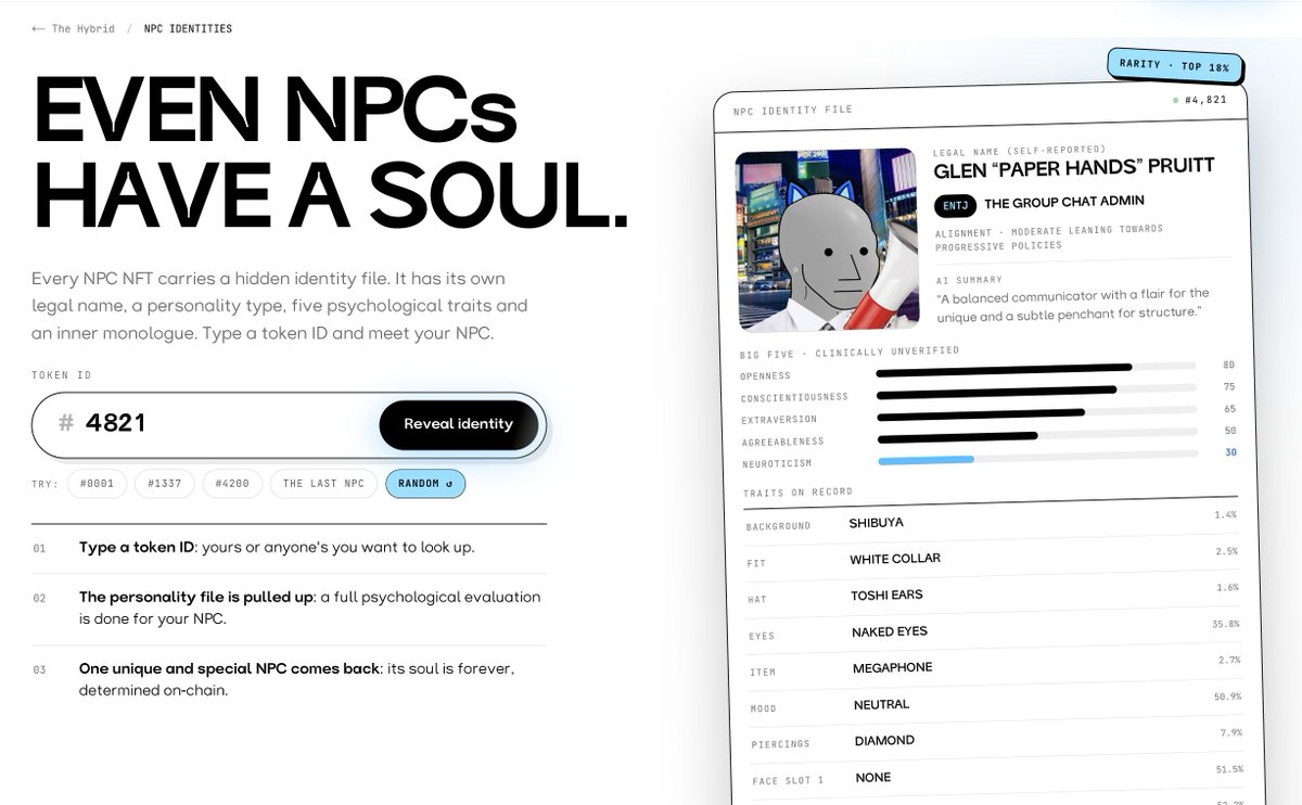 NonPlayableCoin's tweet photo. We are still only scratching the surface of Hybrid Token technology...

Every NPC NFT carries a hidden identity file. It has its own legal name, a personality type, five psychological traits and an inner monologue. Type a token ID and meet your NPC. https://t.co/6ZedFiwuMs