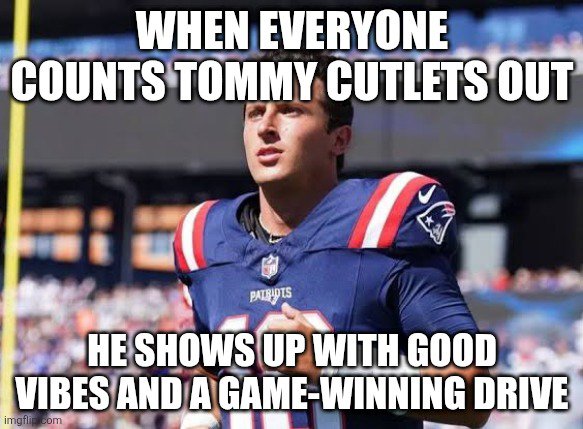 MissCutletsNE's tweet photo. Everyone: "Tommy Cutlets is done" 

Tommy Cutlets: game-winning drive + good vibes only https://t.co/dISYzCWcNj