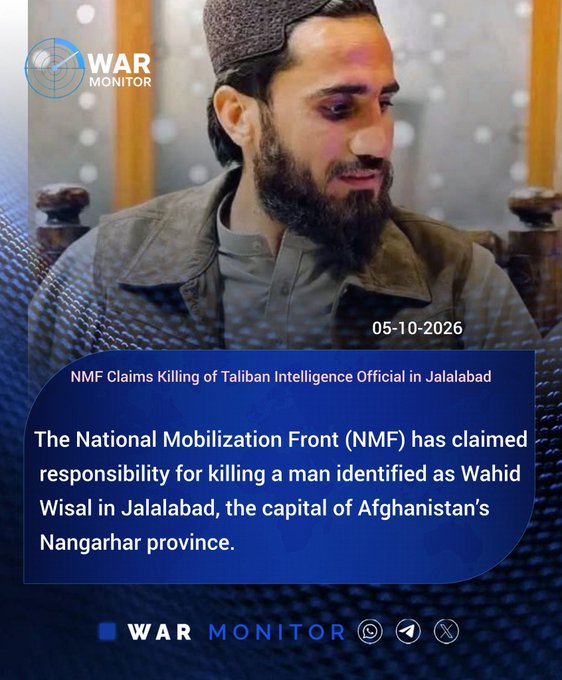 A 'WAR MONITOR' news graphic dated 05-10-2026 reports that 'NMF Claims Killing of Taliban Intelligence Official in Jalalabad', showing a man in traditional Afghan attire.