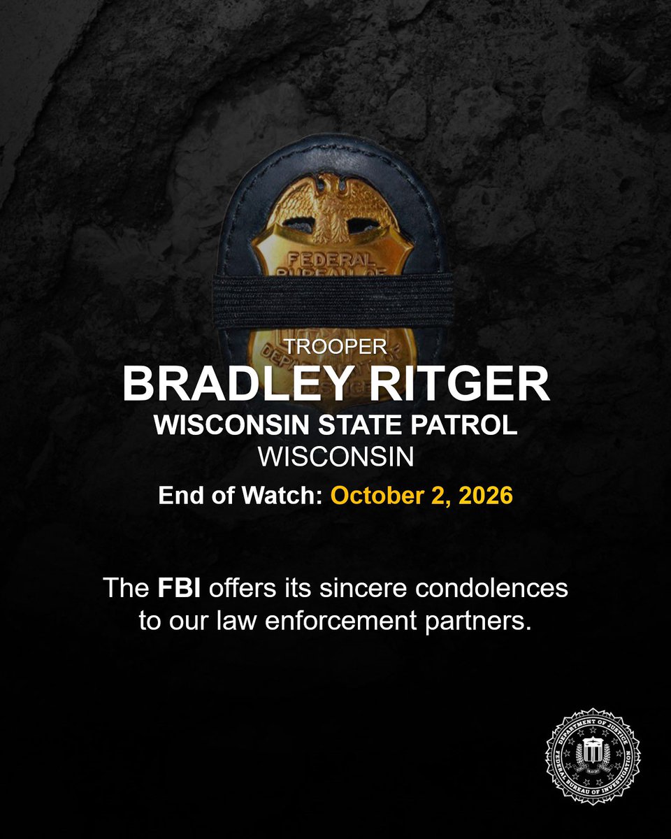 FBIDirectorKash's tweet photo. Rest in Peace, Trooper Bradley Ritger of the Wisconsin State Patrol. End of Watch: October 2, 2026.

Trooper Ritger served in law enforcement for 8 years and is survived by his wife and two children.

The FBI sends our prayers and condolences to his family, friends, and colleagues left behind. They will have our full support.