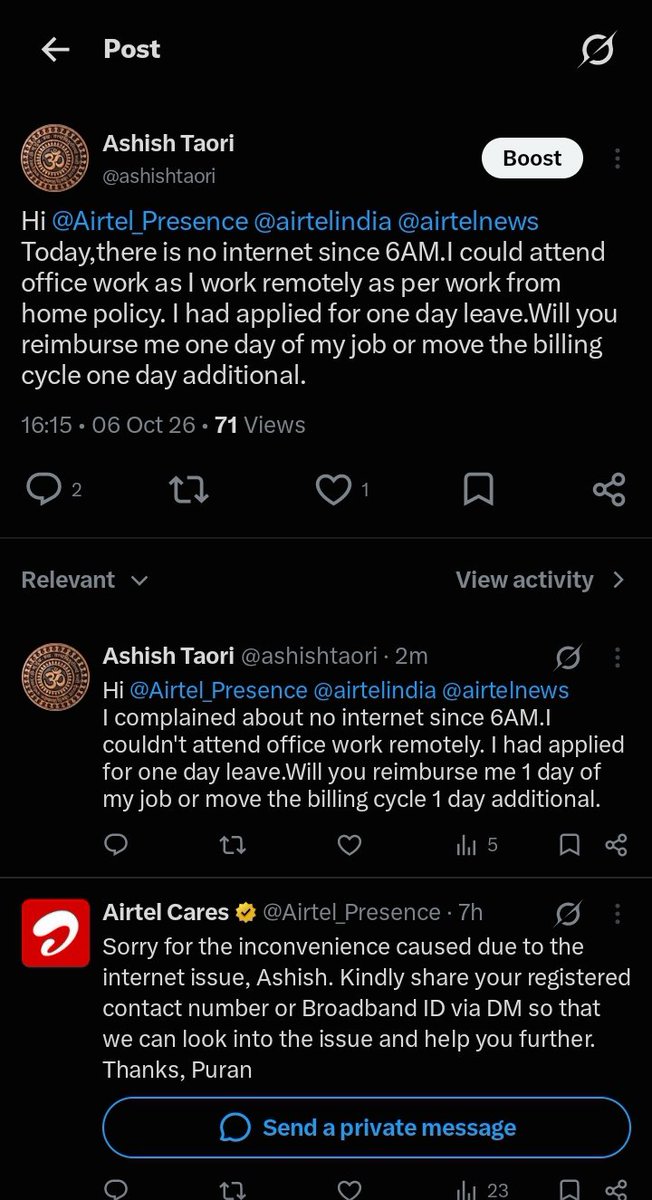 ashishtaori's tweet photo. Hi @Airtel_Presence @airtelindia @airtelnews 
I complained about no internet since 6AM.I couldn't attend office remotely. I had taken 1 day leave.Will u reimburse me 1 day of my job or move the billing cycle 1 day additional. No reply by u even after my DM till midnight. https://t.co/5OD0wdopMo