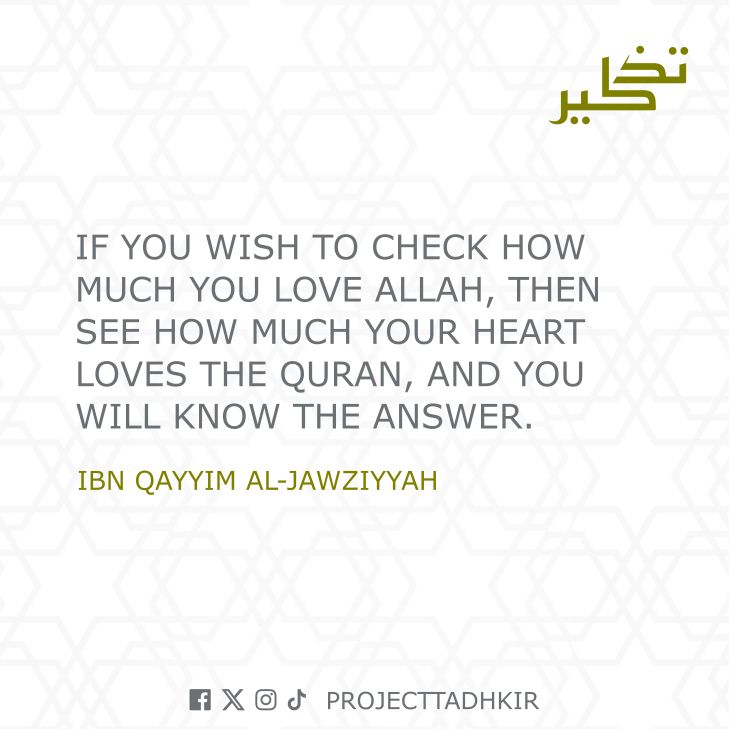 ProjectTadhkir's tweet photo. "If you wish to check how much you love Allah, then see how much your heart loves the Quran, and you will know the answer." - Ibn Qayyim Al-Jawziyyah https://t.co/czSN0Ovakh