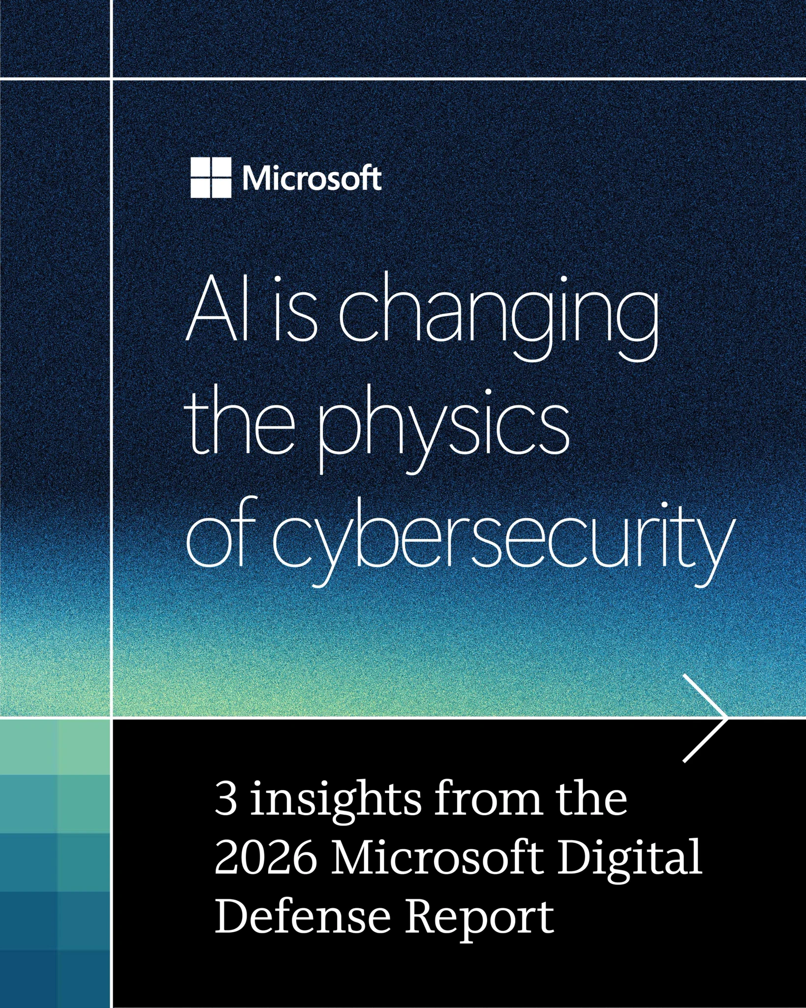 A promotional graphic featuring the Microsoft logo and text: 'AI is changing the physics of cybersecurity'. Below, it mentions '3 insights from the 2026 Microsoft Digital Defense Report' with an arrow pointing right.