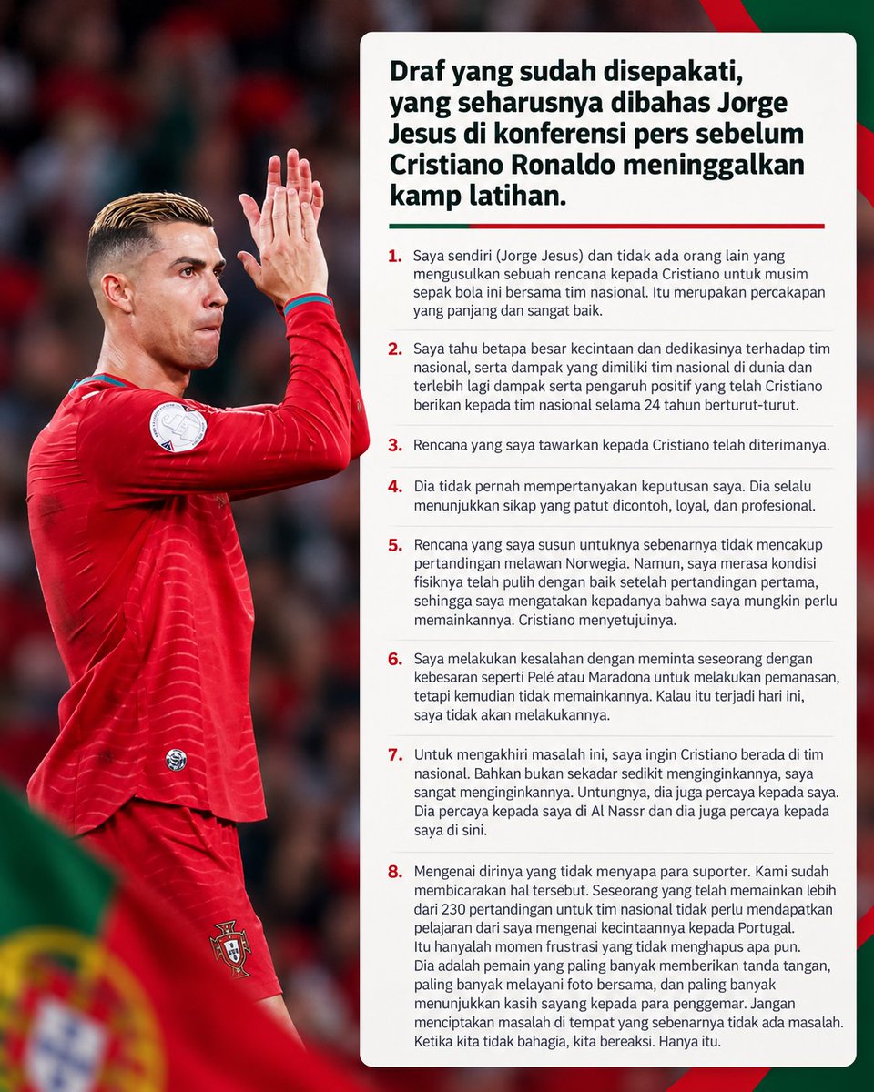 idextratime's tweet photo. 🚨 BREAKING : Cristiano Ronaldo merilis pernyataan yang sangat panjang untuk mengungkap apa yang sebenarnya terjadi antara dirinya dan Jorge Jesus.

• Ronaldo sebenarnya ingin pensiun dari timnas setelah Piala Dunia 2026 namun ditahan oleh federasi.
• Ronaldo turut memberikan rekomendasi agar Jorge Jesus ditunjuk sebagai pelatih Portugal.
• Ronaldo seharusnya tidak bermain vs Norwegia namun karena Jorge Jesus mendatanginya secara khusus, maka ia menyanggupi namun malah tidak dimainkan.
• Terjadi pertemuan setelah itu, Jesus meminta maaf dan disaksikan oleh Presiden FPF, ia sepakat akan membahas draf yang telah disepakati di konferensi pers sebelum laga vs Denmark.
• Namun Jesus kembali mengingkarinya dan malah menunjukkan kekuasaannya sebagai pelatih.
• Ronaldo merasa dikhianati dua kali, dan memutuskan pergi dari kamp latihan.
• Draf ada pada gambar
• Ronaldo menegaskan ia masih tersedia untuk membela tim nasional.