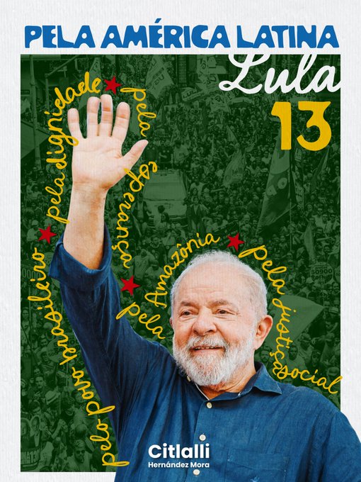 A promotional poster featuring a smiling man with a white beard raising his hand, with text 'PELA AMÉRICA LATINA Lula 13' and 'Citlalli Hernández Mora' over a green background of a crowd.