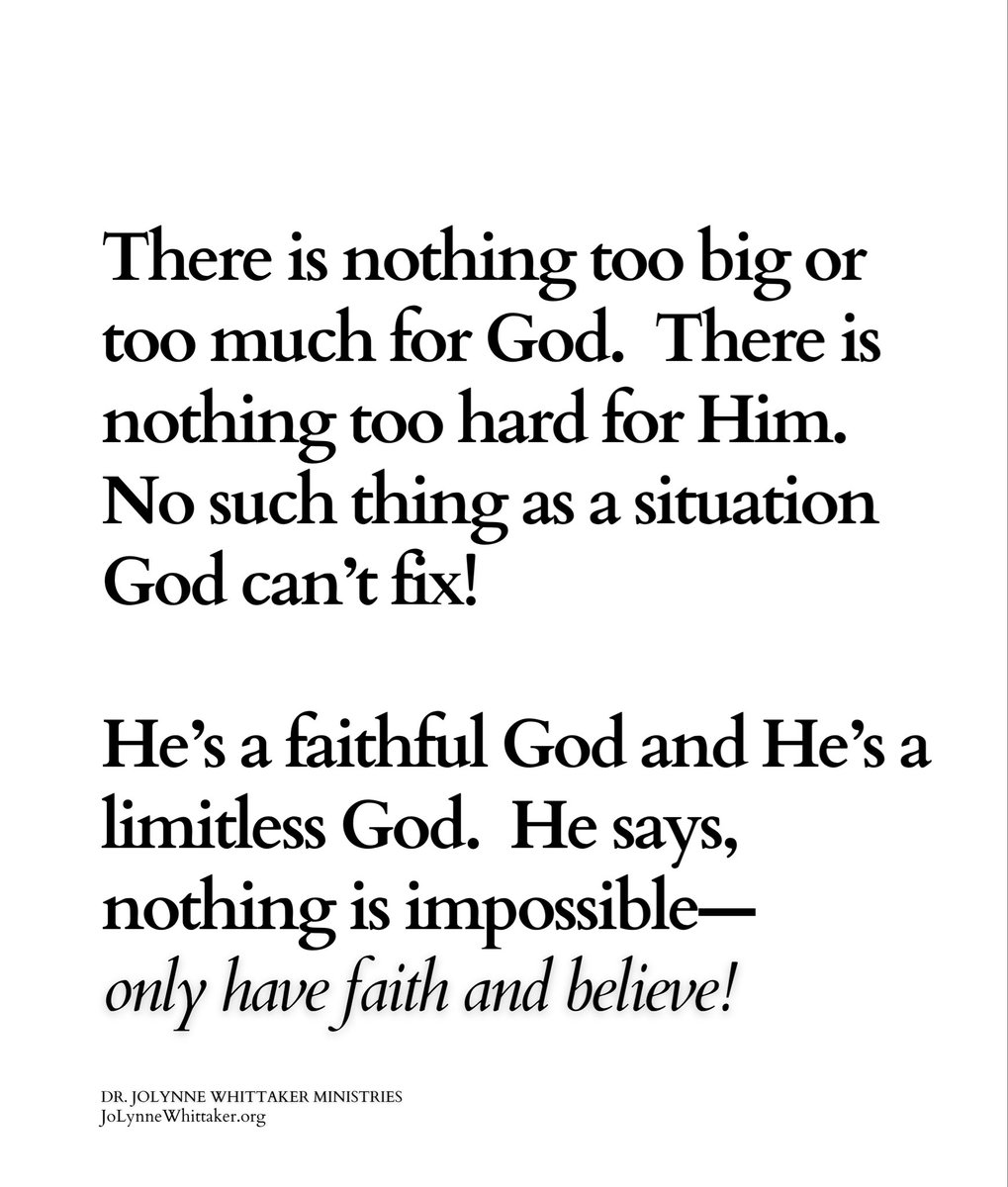 DrJoLynneW's tweet photo. There is nothing too big or too much for God.  There is nothing too hard for Him.  No such thing as a situation God can’t fix!

He’s a faithful God and He’s a limitless God.  He says, nothing is impossible—only have faith and believe!

HE’S GOT YOUR HEALING.

HE’S GOT YOUR RESTORATION.

HE’S GOT YOUR NEW BEGINNING.

HE’S GOT YOUR FINANCIAL MIRACLE.

HE’S GOT YOUR NEW TERRITORY.

HE’S GOT THAT OPEN DOOR.

HE’S GOT THE STRATEGY TO SHIFT IT ALL.

HE’S GOT THE LOCATION AND COORDINATES OF EVERYTHING THAT BELONGS TO YOU.

If there was ever a time to press in for your win because MUCH is available—THIS IS IT!

Scroll down to the most recent video below and watch at your convenience.  When you do, get ready to be BLESSED!🔥

✧✦✧

𝒟𝓇. 𝒥𝑜𝐿𝓎𝓃𝓃𝑒 𝒲𝒽𝒾𝓉𝓉𝒶𝓀𝑒𝓇
𝘑𝘰𝘓𝘺𝘯𝘯𝘦𝘞𝘩𝘪𝘵𝘵𝘢𝘬𝘦𝘳.𝘰𝘳𝘨