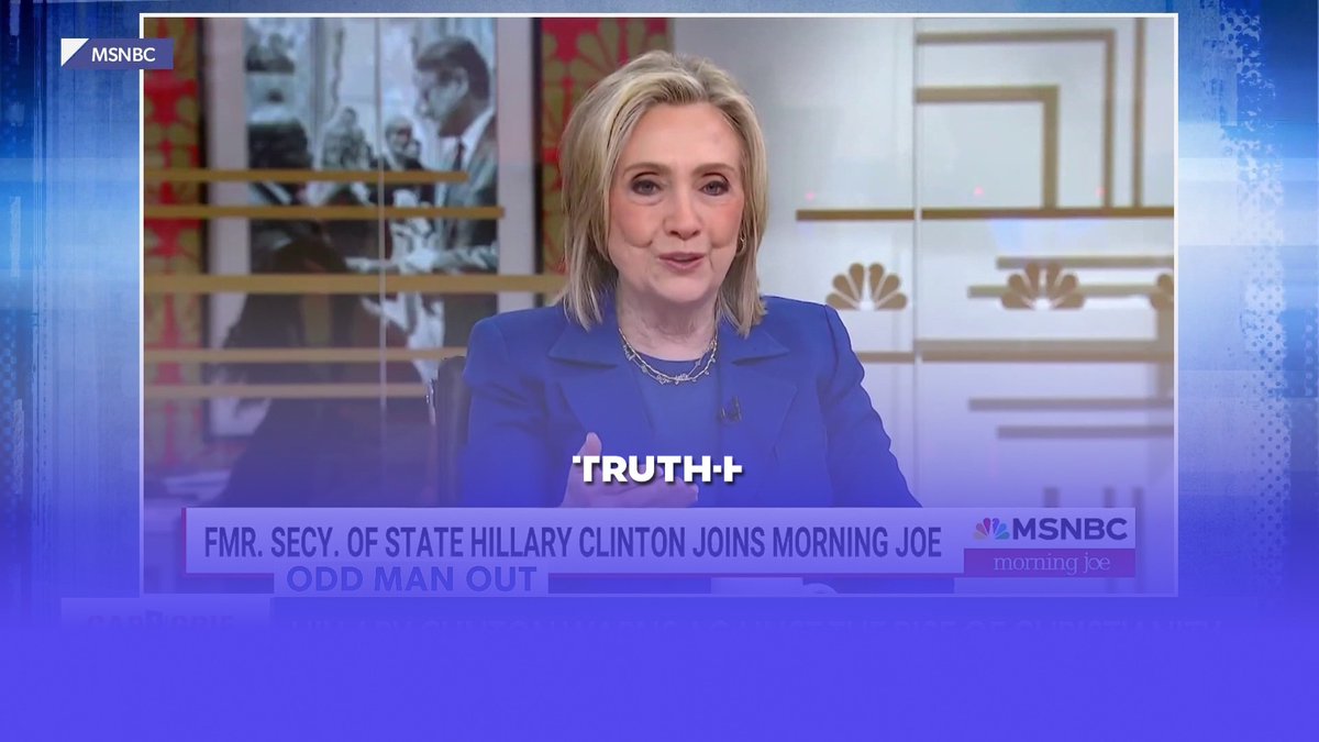 Former Secretary of State Hillary Clinton appears on MSNBC's 'Morning Joe,' with on-screen text reading 'FMR. SECY. OF STATE HILLARY CLINTON JOINS MORNING JOE' and a large white caption 'TRUTH+'.