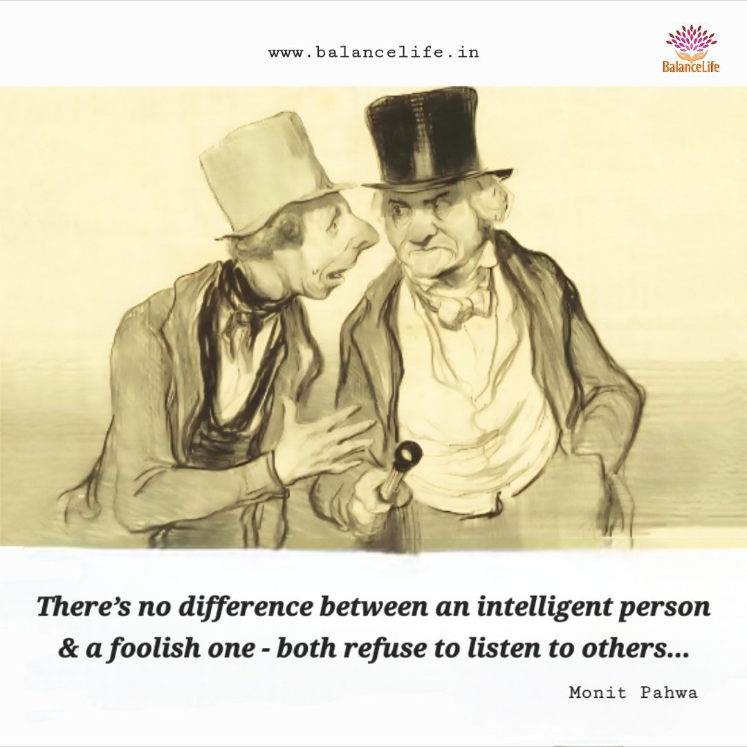 monitpahwa's tweet photo. There’s no difference between an intelligent person &amp; a foolish one - both refuse to listen to others...
#intelligentperson #foolishone #refusetolisten #monitpahwa #balancelife.in https://t.co/NGLRjh0T2C