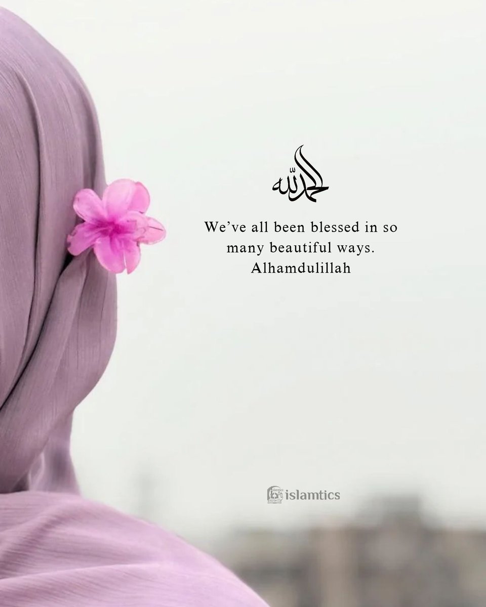 islamtics's tweet photo. We’ve all been blessed in so many beautiful ways. Alhamdulillah https://t.co/MtMMjlnmhU