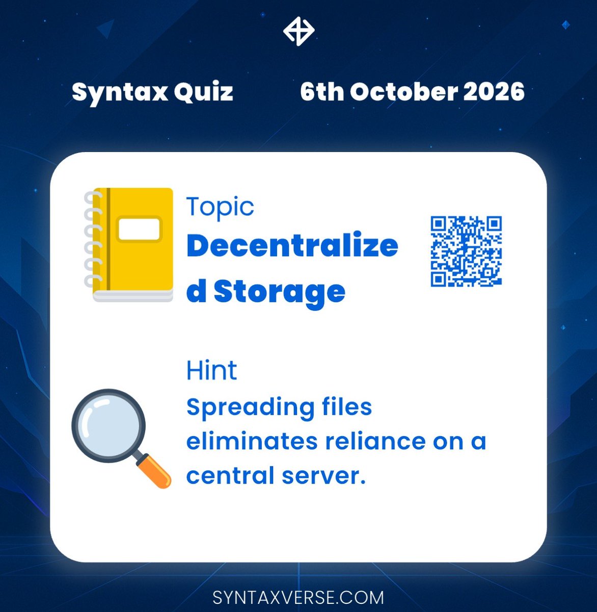 SyntaxVerse's tweet photo. DAILY QUIZ ANSWER
    
📆 Date: 6th October 2026
📚 Topic: Decentralized Storage 

🗝 Hint: Spreading files eliminates reliance on a central server.

Got the answer❓💭
Don’t keep it to yourself, drop it in the comments and help someone out! 

Let’s turn learning into a team sport. 🤝 

#Syntaxquiz #SyntaxVersequiz #Web3 #Quiz