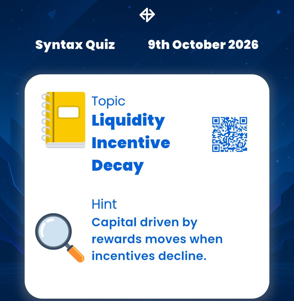 SyntaxVerse's tweet photo. DAILY QUIZ ANSWER
    
📆 Date: 9th October 2026
📚 Topic: Liquidity Incentive Decay 

🗝 Hint: Capital driven by rewards moves when incentives decline.

Got the answer❓💭
Don’t keep it to yourself, drop it in the comments and help someone out! 

Let’s turn learning into a team sport. 🤝 

#Syntaxquiz #SyntaxVersequiz #Web3 #Quiz
