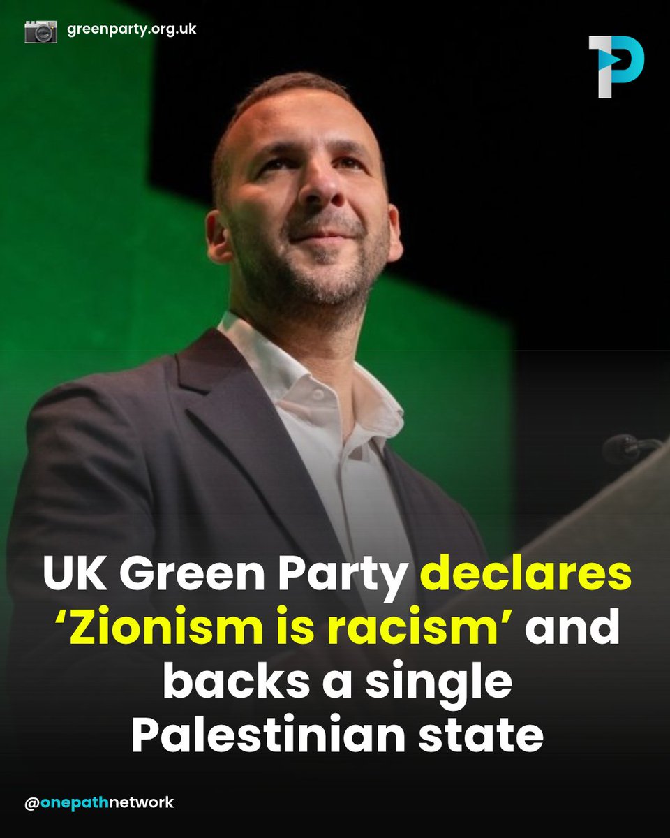 OnePathNetwork's tweet photo. Green Party Votes to Define Zionism as Racism

The Green Party of England and Wales has formally adopted an anti-Zionist position, voting to define Zionism as a form of racism and backing a single democratic state across historic Palestine.

The motion passed by 1,022 votes to 813 at the party's annual conference in Brighton on October 4. It describes Zionism as an "ethnonationalist political project" and states that the party's opposition targets a political ideology, not Jewish identity or Judaism.

The policy also reaffirms support for Palestinian self-determination, the right of return, the Boycott, Divestment and Sanctions (BDS) movement and a full UK arms embargo on Israel. Its call for a single state marks a break from the two-state framework long favoured by Britain's major parties.

The decision drew swift condemnation from the Israeli government and some British Jewish organisations, which say the policy is antisemitic and denies Jewish self-determination. Green Party MPs and leaders have rejected that charge, saying Palestinian and Jewish rights are not in conflict and reaffirming their commitment to opposing antisemitism and all forms of discrimination.