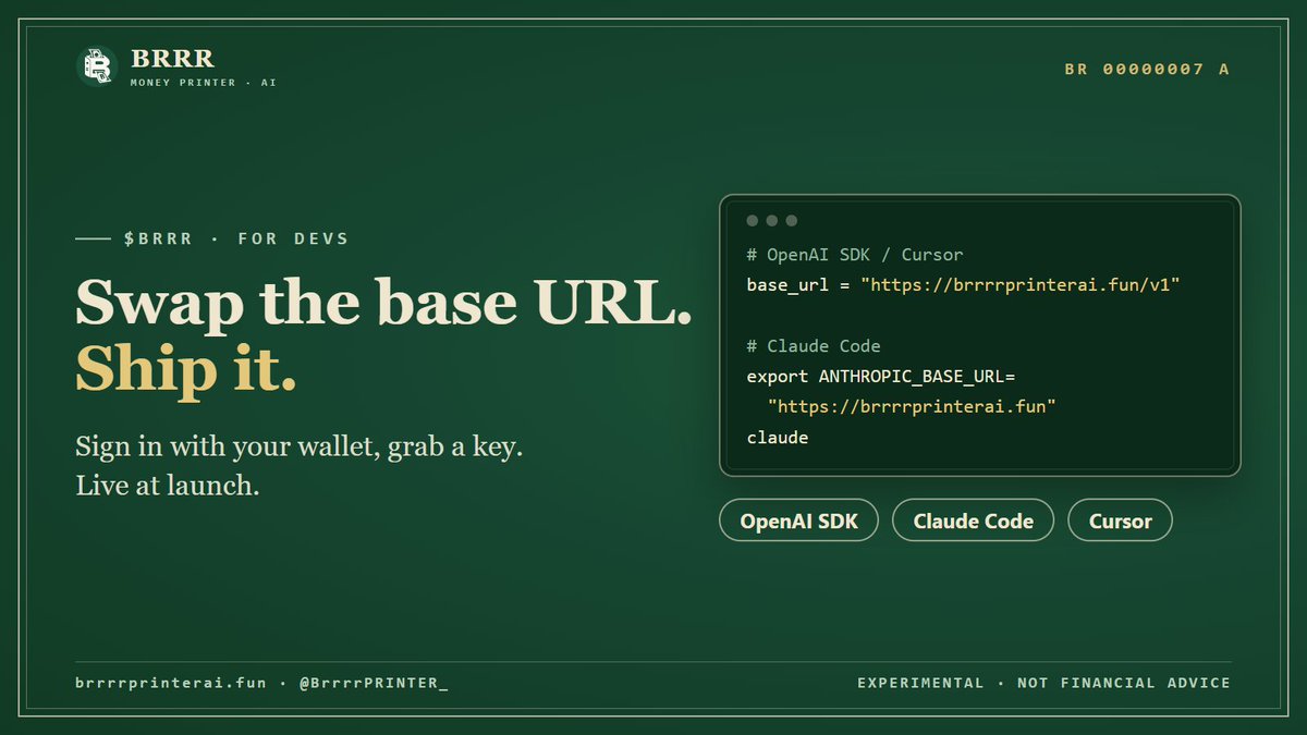 BrrrrPRINTER_'s tweet photo. Devs, this one's for you 👇

At launch, sign in with your wallet and grab an API key:
· OpenAI SDK / Cursor: base URL https://t.co/fEgqKVUjPW
· Claude Code: ANTHROPIC_BASE_URL=https://t.co/RXKhlC15ut

Every call gets itemized. Running low? Win more BUCK in the $BRRR auction. https://t.co/LAAF5aibvm