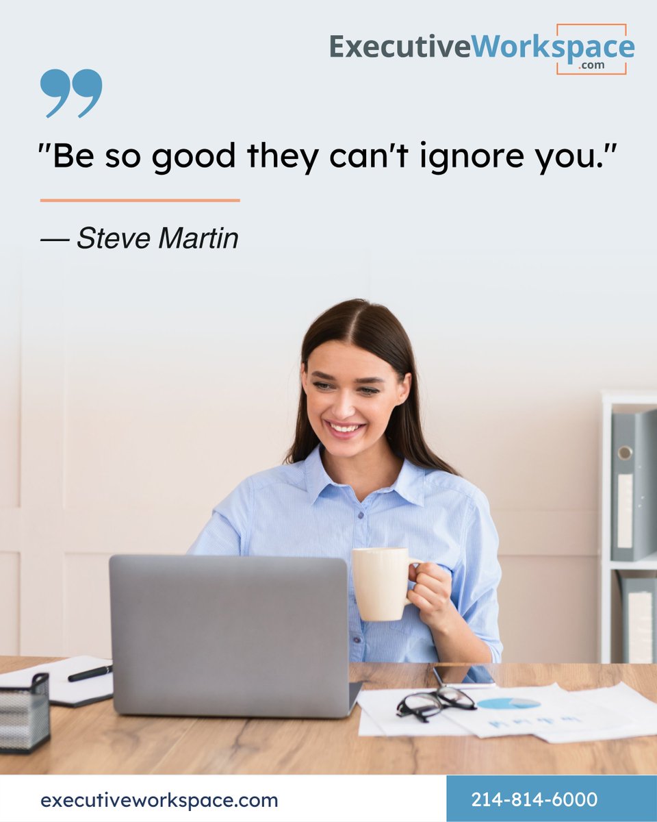 executivework_'s tweet photo. "Be so good they can't ignore you." —Steve Martin

#ExecutiveWorkspace #Motivation #MotivationQuotes #Morning #HappyMonday #Success #WorkLifeBalance #Workspace #Office #Business #SmallBusiness #Dallas #DFW #Austin #Hustle #Coffee https://t.co/Pm1hm2gbYP