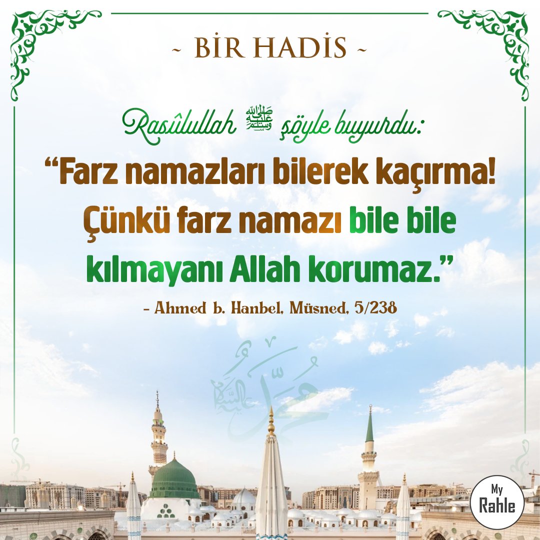 my_rahle's tweet photo. Rasûlullah ﷺ şöyle buyurdu:
“Farz namazları bilerek kaçırma! Çünkü farz namazı bile bile kılmayanı Allah korumaz.”
(Ahmed b. Hanbel, Müsned, 5/238)
#namaz #hadis #farz https://t.co/YgF3tvSAGM