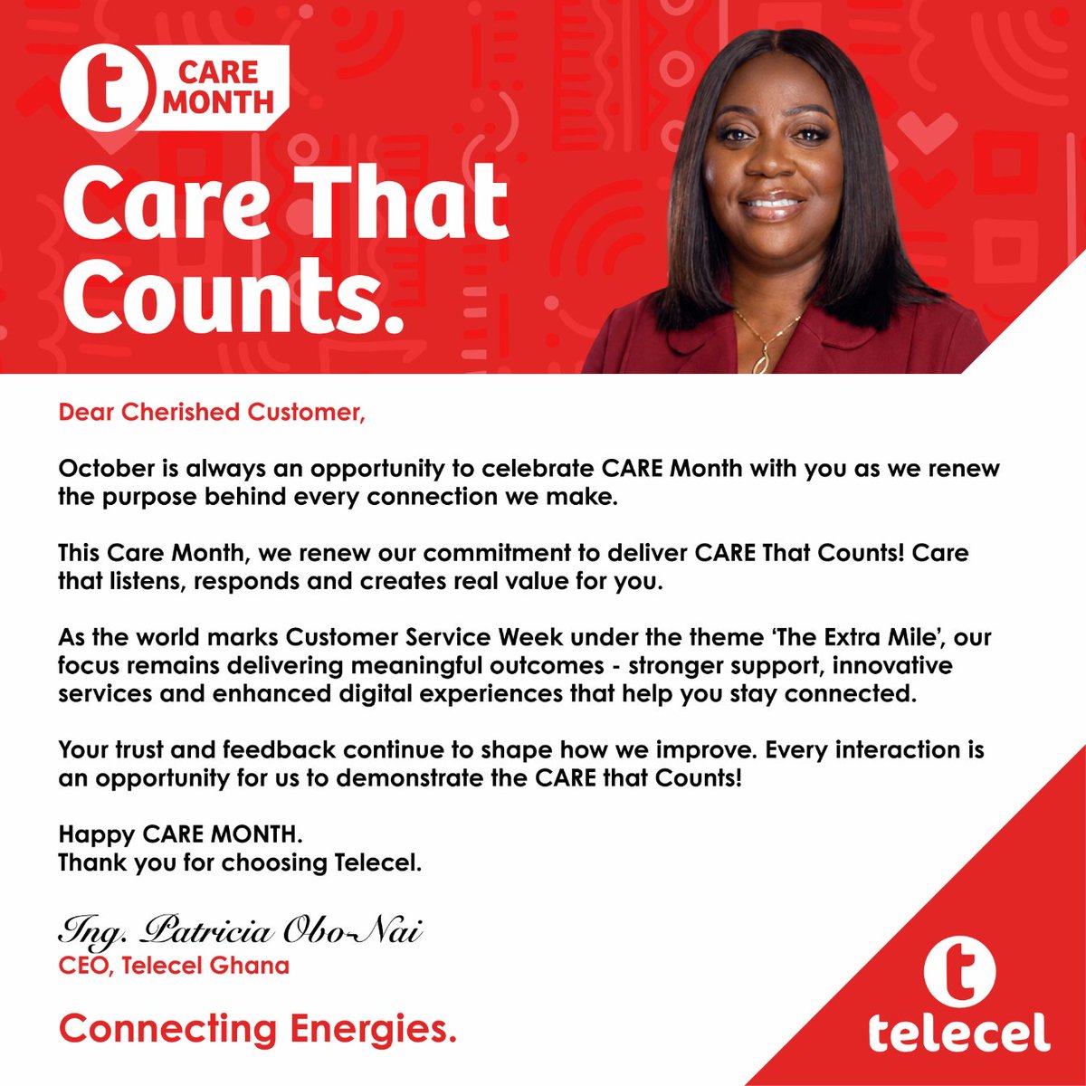 TelecelGhana's tweet photo. A message from our CEO, Ing. Patricia Obo-Nai, on what CARE Month means to us at Telecel.

This October, we celebrate you, our cherished customer, by renewing our commitment to deliver CARE That Counts - care that listens, responds, and creates real value.

Happy CARE Month. Thank you for choosing Telecel.