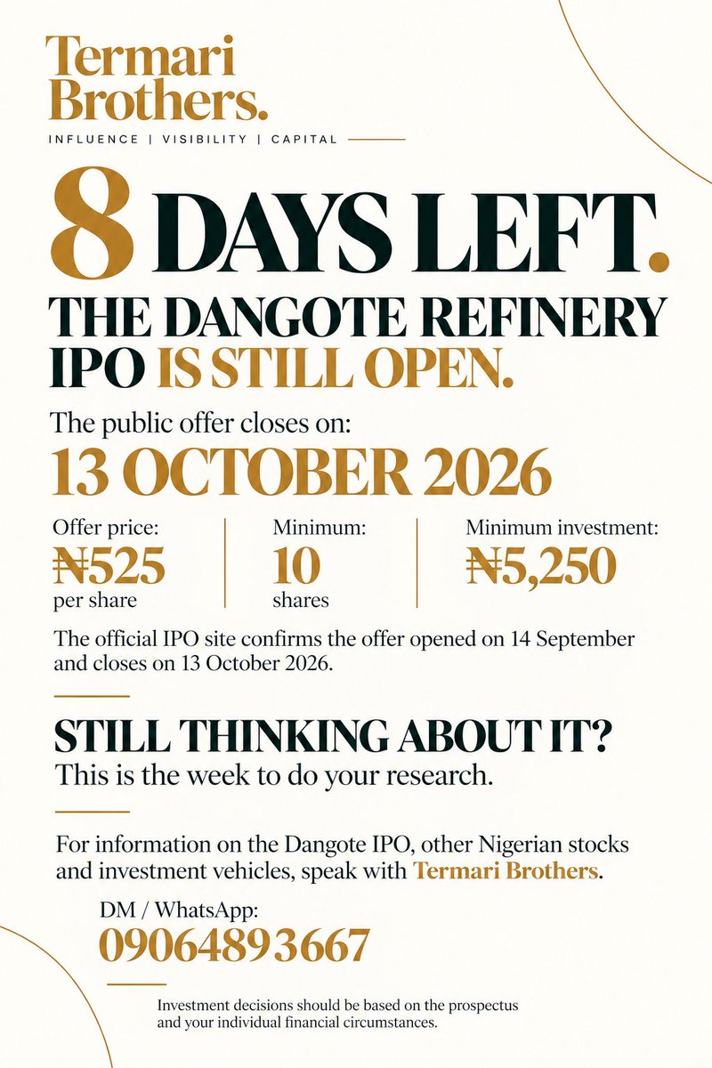 TermariBrothers's tweet photo. 8 DAYS LEFT. ⏳

The Dangote Refinery IPO is still open.

📌 Offer price: ₦525/share
📌 Minimum: 10 shares
📌 Minimum investment: ₦5,250
📅 Closes: 13 October 2026

Still thinking about it? This is the week to do your research. https://t.co/BAAlUeFOE1