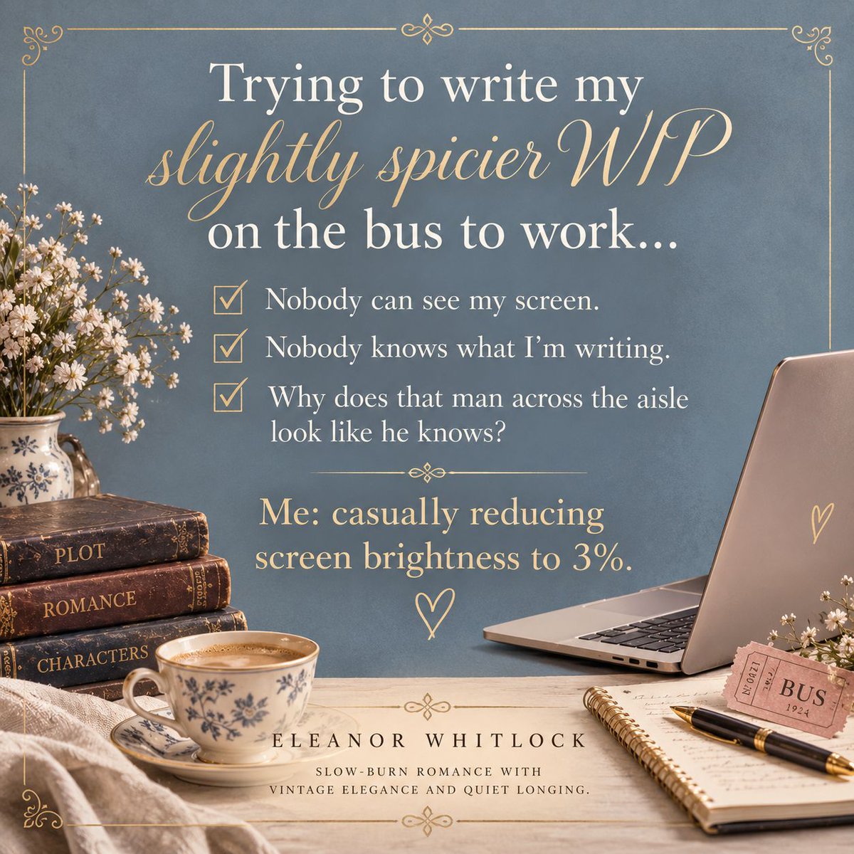 WhitlockRomance's tweet photo. Trying to write my slightly spicier WIP on the bus to work:
Nobody can see my screen.
Nobody knows what I’m writing.
Why does that man across the aisle look like he knows?
Me: casually reducing screen brightness to 3%. 😳
#AmWriting #HistoricalRomance https://t.co/6Q8HrkyIfA