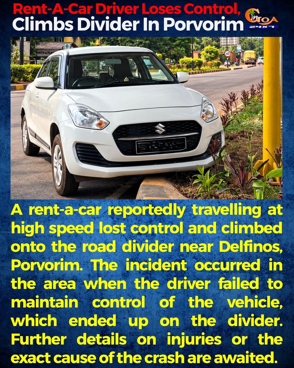 InGoa24x7's tweet photo. Rent-A-Car Driver Loses Control, Climbs Divider In Porvorim
#Goa #GoaNews #Accident #RentACar #Porvorim https://t.co/n82JxstLft