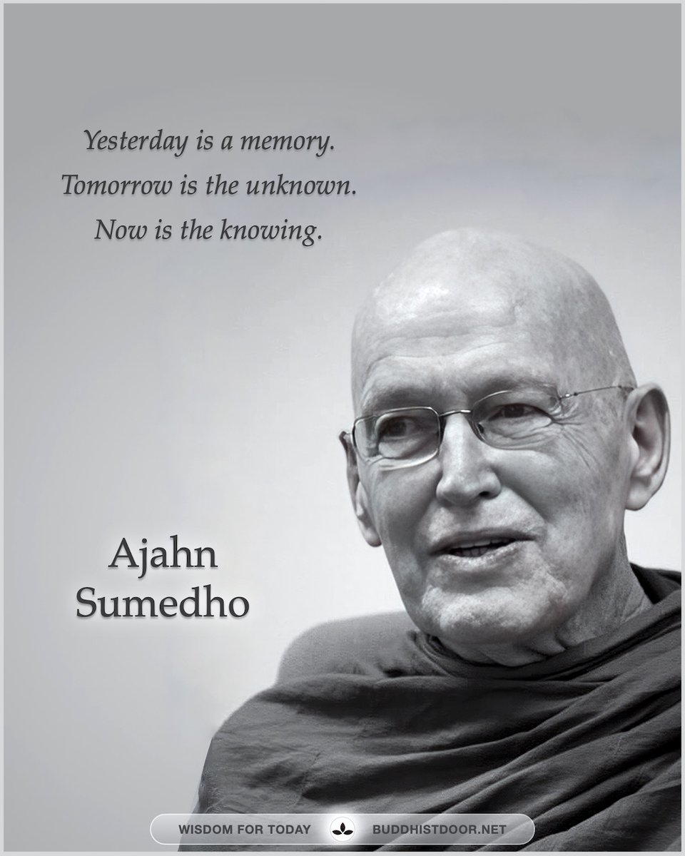 Buddhistdoor's tweet photo. 🪷 Buddhistdoor Quote for Today: Ajahn Sumedho

✨ Yesterday is a memory. Tomorrow is the unknown. Now is the knowing. — Ajahn Sumedho

🔗 Go deeper: Buddhistdoor Global

#Buddhism #Buddha #Dhamma #BuddhistQuotes #Theravada #Awakening #Mindfulness #Meditation #Spirituality https://t.co/RGkQxgdAGm