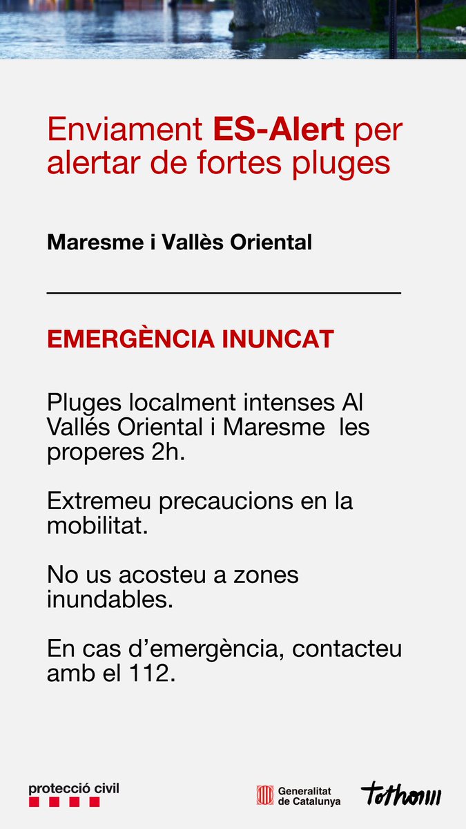 VOSTcat's tweet photo. #ProteccioCivil ES-ALERT per pluges localment intenses al Vallès Oriental i Maresme les properes 2 hores
⚠️ Cal que extremeu precaucions en la mobilitat.
🌊No us acosteu a zones inundables.
☎️En cas d’emergència, contacteu amb el @112
#INUNCAT #emergenciescat https://t.co/YptXbY8iLe