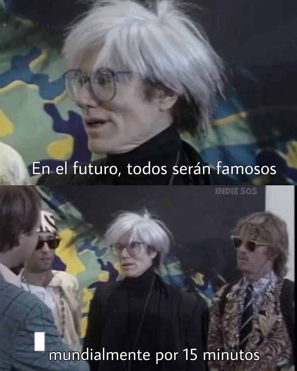 Indie5051's tweet photo. En el futuro, todos serán famosos mundialmente por 15 minutos.

- Andy Warhol (Artista plástico y actor estadounidense, USA 1928 - 1987) https://t.co/z8Q5Ps6nNN