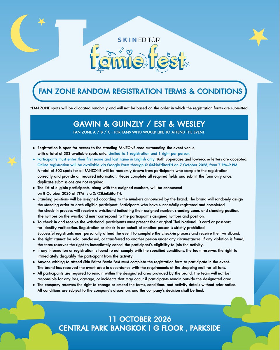 SkinEditorTH's tweet photo. 📢 เปิดลงทะเบียนลุ้นสิทธิ์เข้��� FAN ZONE 
Skin Editor Famie Fest 🏠✨
ศิลปินรอบ 17:30 / 19:30 

เนื่องจากข้อจำกัดด้านพื้นที่ ผู้ที่ต้องการเข้าร่วม FAN ZONE จำเป็นต้องลงทะเบียนเพื่อ ลุ้นรับสิทธิ์เข้าพื้นที่

💙 FAN ZONE A / FAN ZONE B / FANZONE C
สำหรับแฟนคลับที่ต้องการเข้าร่วมงาน

⏰ เปิดลงทะเบียน : วันที่ 7 ตุลาคม 2569 เวลา 19.00 – 21.00 น.เท่านั้น
สิทธิ์เข้า FAN ZONE จะคัดเลือกโดยการสุ่มจากผู้ที่ลงทะเบียน ไม่ได้เรียงตามลำดับความเร็วในการ��รอกฟอร์ม

✨ ประกาศรายชื่อผู้ได้รับสิทธิ์
ผู้มีสิทธิ์เข้าร่วม FAN ZONE จำนวน 303 ท่าน
วันที่ 8 ตุลาคม 2569 เวลา 19.00 น. ผ่านทาง X: @SkinEditorTH

⚠️ เงื่อนไขการลงทะเบียน
กรุณาอ่านเงื่อนไขและรายละเอียดการเข้าร่วมกิจกรรมจากภาพให้ครบถ้วนก่อนลงทะเบียน

1. กรอก ชื่อ-นามสกุลเป็นภาษาอังกฤษเท่านั้น สามารถใช้ได้ทั้งตัวพิมพ์เล็กและตัวพิมพ์ใหญ่
กรุณากรอกข้อมูลให้ครบถ้วน และ ลงทะเบียนแต่ละฟอร์���เพียง 1 ครั้ง ไม่ต้องลงทะเบียนซ้ำ
2. ชื่อที่ใช้ลงทะเบียนต้อง ตรงกับชื่อบนบัตรประชาชนหรือเอกสารราชการ ที่ใช้ยืนยันตัวตน
3. จำกัดสิทธิ์ 1 ท่าน ต่อ 1 สิทธิ์ และสามารถเลือกเข้าร่วมได้ เพียง 1 Zone ต่อ 1 รอบเท่านั้น

*ผู้มีสิทธิ์เข้า FAN ZONE จะได้รับการคัดเลือกโดยการสุ่มจากรายชื่อผู้ที่ลงทะเบียนผ่าน Google Forms และกรอกข้อมูลครบถ้วน ถูกต้อง และเป็นไปตามเงื่อนไขที่กำหนด

*บริษัทขอสงวน��ิทธิ์ในการตรวจสอบความถูกต้องของข้อมูล และตัดสิทธิ์ผู้ที่ไม่เป็นไปตามเงื่อนไขที่กำหนดโดยไม่ต้องแจ้งให้ทราบล���วงหน้า

*บริษัทขอสงวนสิทธิ์ในการเปลี่ยนแปลงเงื่อนไขและรายละเอียดของกิจกรรมโดยไม่ต้องแจ้งให้ทราบล่วงหน้า ทั้งนี้ เงื่อนไขเป็นไปตามที่บริษัทกำหนด และการตัดสินใจของบริษัทถือเป็นที่สิ้นสุด

#SkinEditor #SkinEditorFamieFest