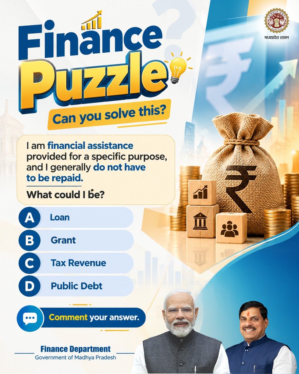 mpfinancedep's tweet photo. #Finance_Puzzle
Can you solve this?
I am financial assistance provided for a specific purpose, and I generally do not have to be repaid.
What could I be?
A. Loan
B. Grant
C. Tax Revenue
D. Public Debt
Comment your answer.
@DrMohanYadav51
@CMMadhyaPradesh
#FinanceMP https://t.co/lkRLtlQ5yY