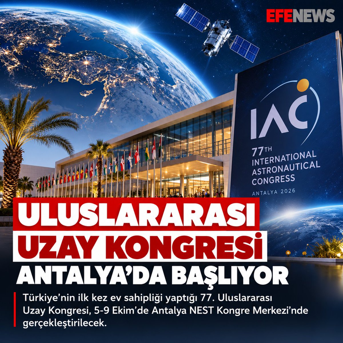 efenewstr's tweet photo. ULUSLARARASI UZAY KONGRESİ ANTALYA’DA BAŞLIYOR 

#IAC2026 #Antalya #Uzay #Teknoloji #EFENEWS https://t.co/L95hyPVWtf