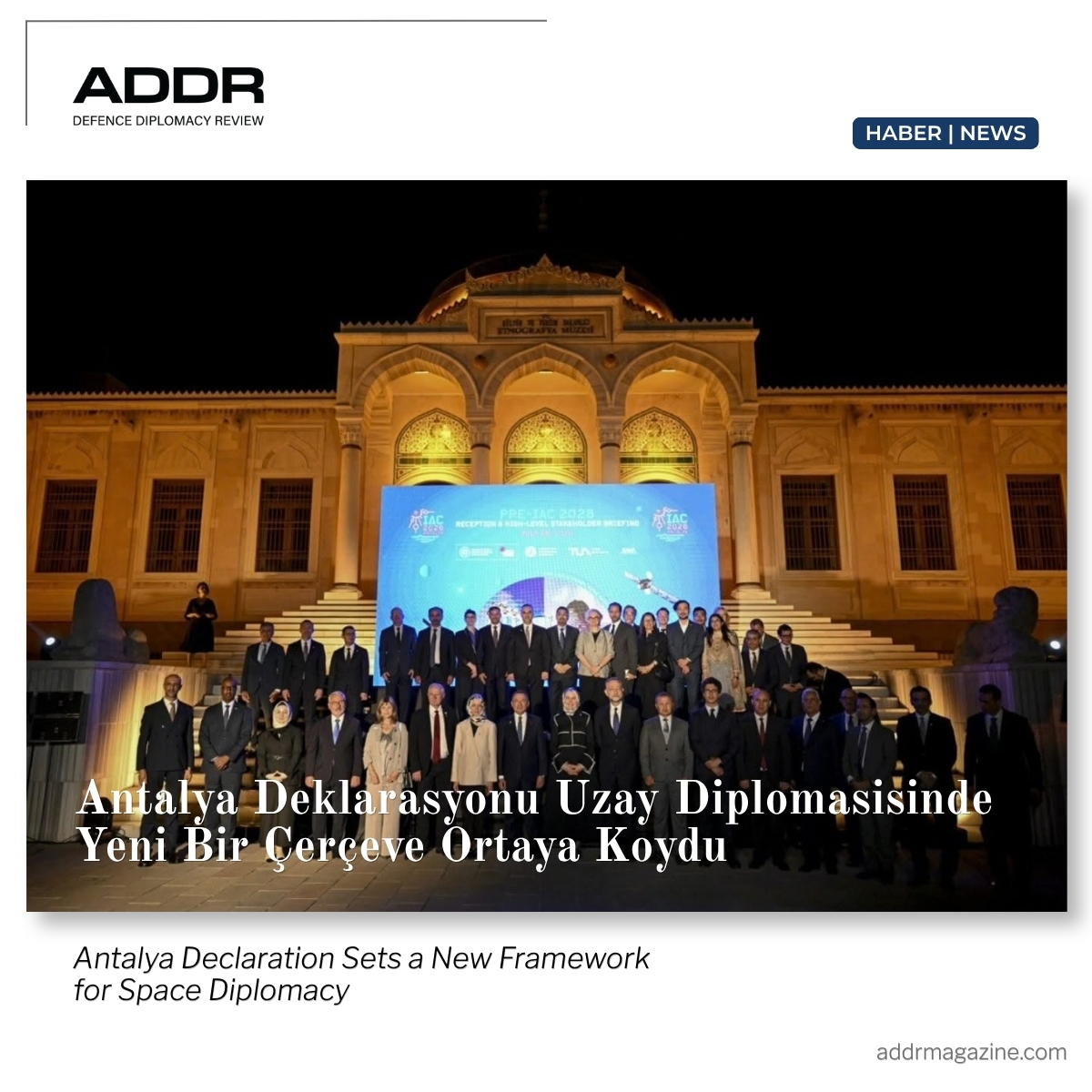 ADDRMagazine's tweet photo. TR

21 ülkeden 32 katılımcı, @IAC2026Antalya kapsamında Barış İçin Uzay Antalya Deklarasyonu’nu kabul etti.

Metin, IAC Bakanlar ve Parlamenterler Toplantısı tarihinde kabul edilen ilk ortak deklarasyon oldu.

#IAC2026 #AntalyaDeklarasyonu #Uzay #Türkiye

----

EN

32 participants from 21 countries adopted the Space for Peace Antalya Declaration at IAC 2026.

It became the first joint declaration adopted in the history of the IAC Ministers and Parliamentarians Meeting.

#IAC2026 #Space #Antalya #Türkiye

Link: https://t.co/RDY0Pxcoa6