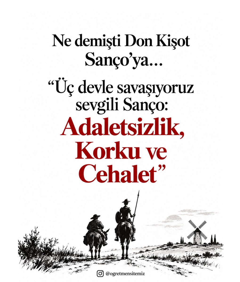 ogretmensitemiz's tweet photo. Ne demişti Don Kişot Sanço'ya...
“Üç devle savaşıyoruz sevgili Sanço:
Adaletsizlik, Korku ve Cehalet" https://t.co/z07xhkJjWH
