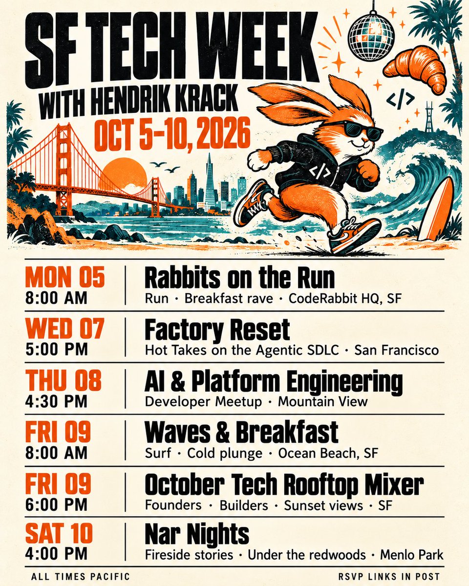 HKrackDev's tweet photo. My SF Tech Week calendar got a little out of hand...  😁 

I’m co-hosting and speaking at six events across SF and Mountain View next week. 
Here’s where you’ll find me:

🏃 Monday, Oct 5 · 8 AM - Rabbits on the Run
An all-paces run, then breakfast and a little rave at @coderabbitai HQ. Warm-up at 8, run at 8:15, breakfast beats at 9 on our rooftop.

 🏭 Wednesday, Oct 7 · 5 PM - Factory Reset w/ @mastra 
Short, opinionated talks about the agentic software development lifecycle: AI code review, open source, autonomous engineering, SW Factories, and what’s actually working w/ @abhiaiyer

⚙️ Thursday, Oct 8 · 4:30–8 PM - AI & Platform Engineering Developer Meetup with @Intuit OSS
I’m in Mountain View talking about scaling engineering judgment when code is basically free, alongside Intuit engineers and @arizeai’s @aparnadhinak  Dhinakaran exploring agents that improve through feedback and evals. 

🌊 Friday, Oct 9 · 8 AM - Waves & Breakfast with CodeRabbit
Surf, a cold plunge, coffee, and breakfast at Ocean Beach. Beach people welcome, even if you’re skipping the surf.

🌇 Friday, Oct 9 · 6–9 PM - October Tech Rooftop Mixer
Closing out my week with Founders & Friends and Founder Social Club: founders, builders, investors, and sunset conversations in SF.
Join us

🔥 Saturday, Oct 10 · 4 PM · Menlo Park - Nar Nights
A fireside chat with an actual fire, under the redwoods. A small circle of founders, investors, and researchers sharing stories, with pillows and carpets on the ground. 

If you're in the city and any of that sounds interesting to you, I'd love to meet you! 

See ya there!  👋

P.S. Links below