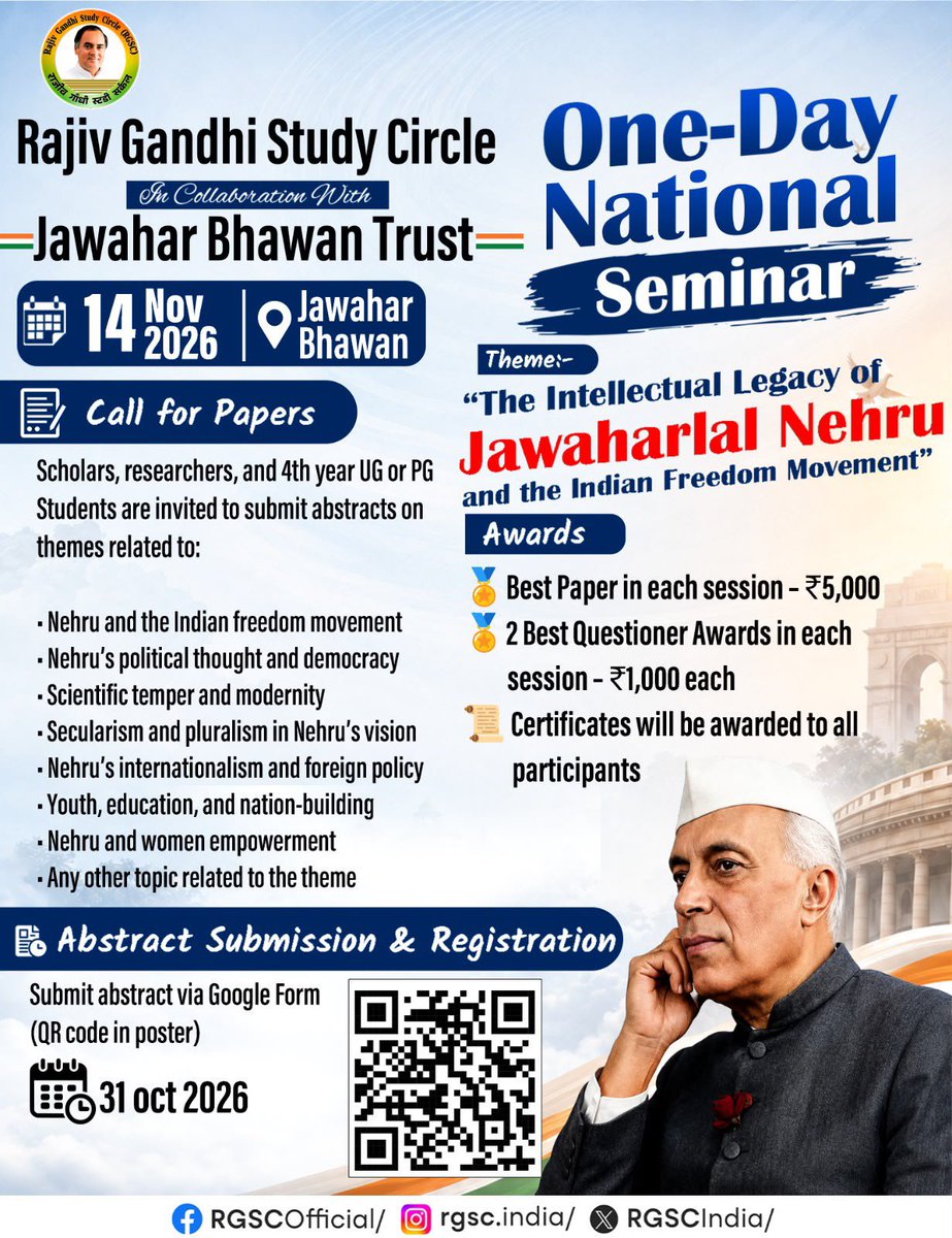 RGSCIndia's tweet photo. Nehru Memorial Youth Festival 2026

Celebrating the Intellectual Legacy of Pt. Jawaharlal Nehru

*Organised by*
Jawahar Bhawan Trust
In collaboration with Rajiv Gandhi Study Circle (RGSC)

One-Day National Seminar

*Theme*: “The Intellectual Legacy of Jawaharlal Nehru and the Indian Freedom Movement”

*Concept Note*
Jawaharlal Nehru remains one of the most influential intellectuals of the Indian freedom movement. His writings, speeches, and political leadership articulated a vision of India based on democracy, secularism, scientific temper, and internationalism.

This National Seminar aims to bring together scholars, researchers, and students to critically engage with Nehru’s intellectual contributions and their relevance in contemporary India.

The seminar will explore Nehru’s role in shaping modern political thought, nation-building, and the ideological foundations of the Indian Republic.

*Event Details*
Date: 14 November 2026
Venue: Jawahar Bhawan

*Sub Themes*
1. Nehru and the Indian freedom movement
2. ⁠Nehru’s political thought and democracy
3. ⁠Scientific temper and modernity
4. ⁠Secularism and pluralism in Nehru’s vision
5. ⁠Nehru’s internationalism and foreign policy
6. ⁠Youth, education, and nation-building
7. ⁠Nehru and Women Empwoerment
8. ⁠Any other topic related to theme

*Call for Papers*
Original, empirical, high quality Research papers/working papers are invited for interactions at the National Confrence. Sub-themes are only indicative; papers on other related areas may also be submitted. Prospective authors should submit an *abstract (maximum 250 words)* of their research works on the topics related to the seminar via email to

rajivgandhistudycircledelhi@gmail.com 

*Eligibility*:
Open to all UG 4th Year, postgraduate, PhD students across universities and colleges in India.

Authors of selected abstract would be given an opportunity to present the papers during the sessions on the day of the International Seminar.

*Key Dates*
* The last date of Abstract submission: 31st October 2026
* Confirmation of Abstract by 4th November 2026
* The last date of Full Paper submission: 10th November 2026
* ⁠Last date for Best Paper resubmission for publication: 30th January 2027
* Date of one-day conference: Friday, 14th November, 2026
* ⁠Registration Link: https://t.co/ir4eMqAJm1  (No Registration Fee)

🏆 *Awards & Recognition*
Make your research, ideas and questions count!

🏅 Best Paper in Each Session – ₹5,000
💡 2 Best Questioner Awards in Each Session – ₹1,000 each
📜 Certificates for All Participants
🎁 Conference Kit
📚 Books for Participants

🍽️ *Hospitality*: Morning Breakfast, Lunch & Evening Tea will be provided to all participants.
