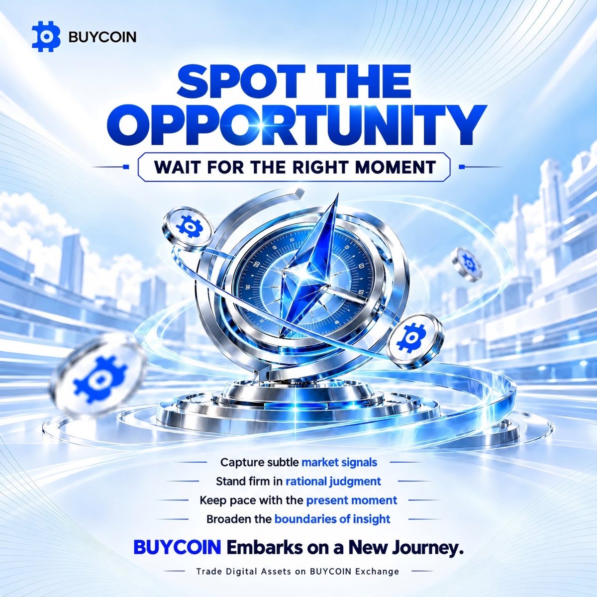 BUYCOIN_X's tweet photo. SPOT THE OPPORTUNITY
WAIT FOR THE RIGHT MOMENT
Capture subtle market signals
Stand firm in rational judgment
Keep pace with the present moment
Broaden the boundaries of insight
BUYCOIN Embarks on a New Journey.
#BUYCOIN #BCT https://t.co/e88LY1nvso